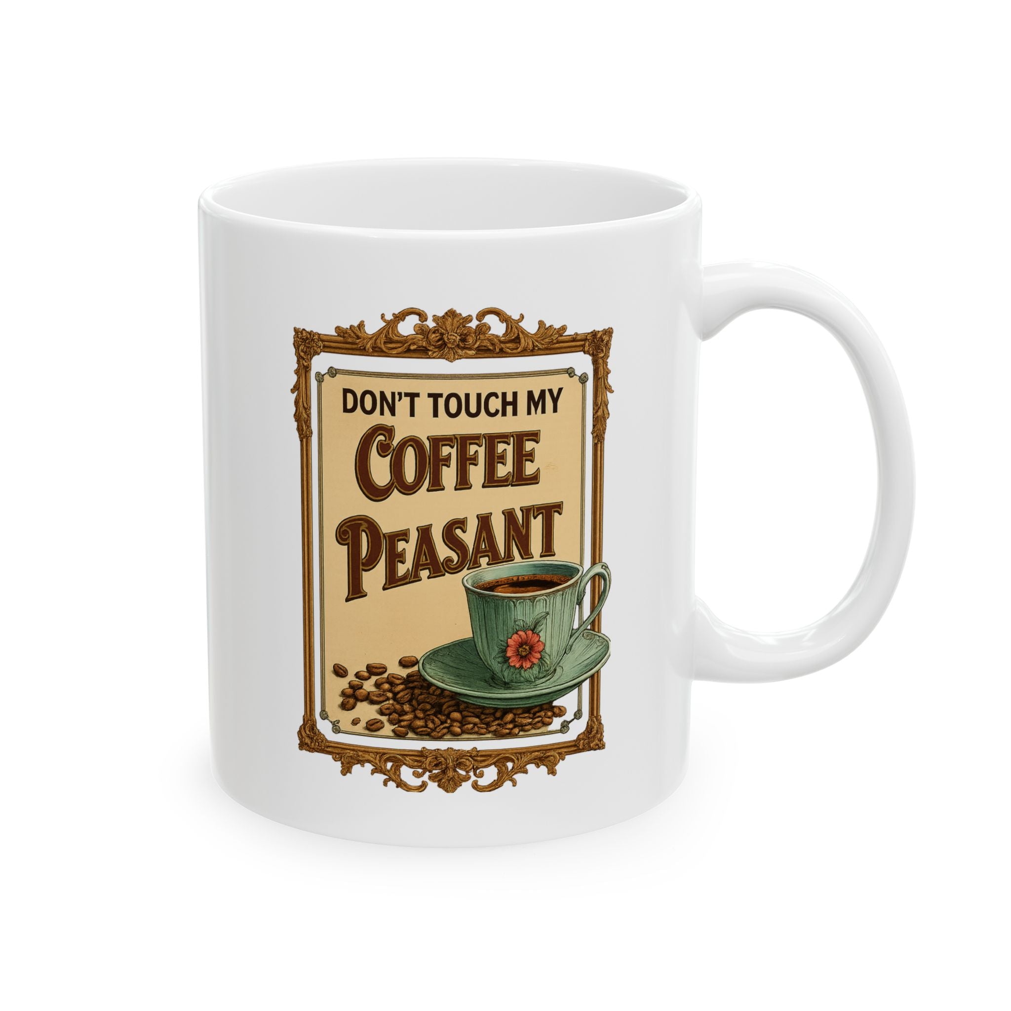 Vintage-Inspired Ceramic Mug with "Don't Touch My Coffee Peasant" design, Perfect for Coffee Lovers, Gift for Home and Kitchen, Gifts for Office