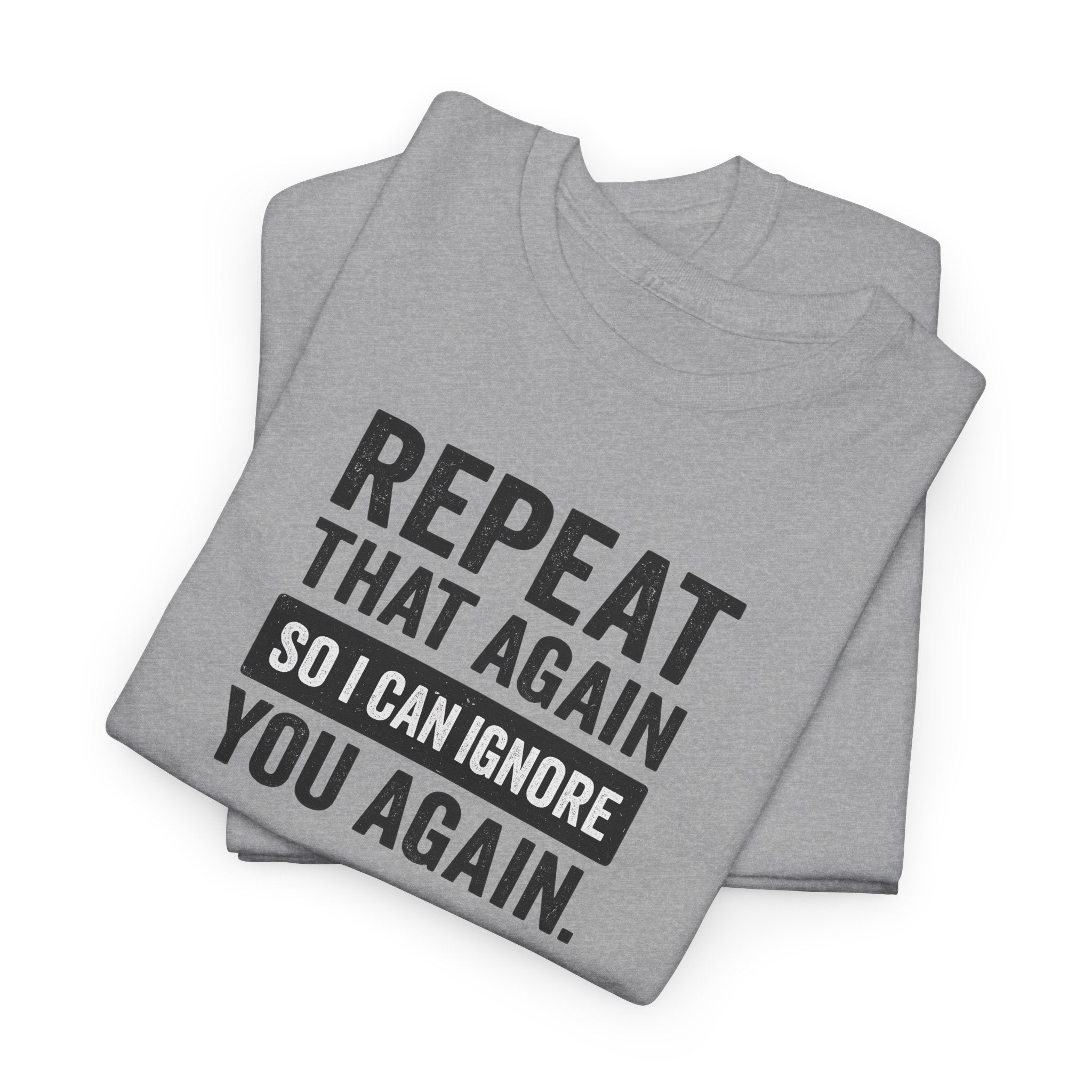 Funny Quote T-Shirt, Casual Tee for Friends, Birthday Gift, Humor Apparel, Everyday Wear