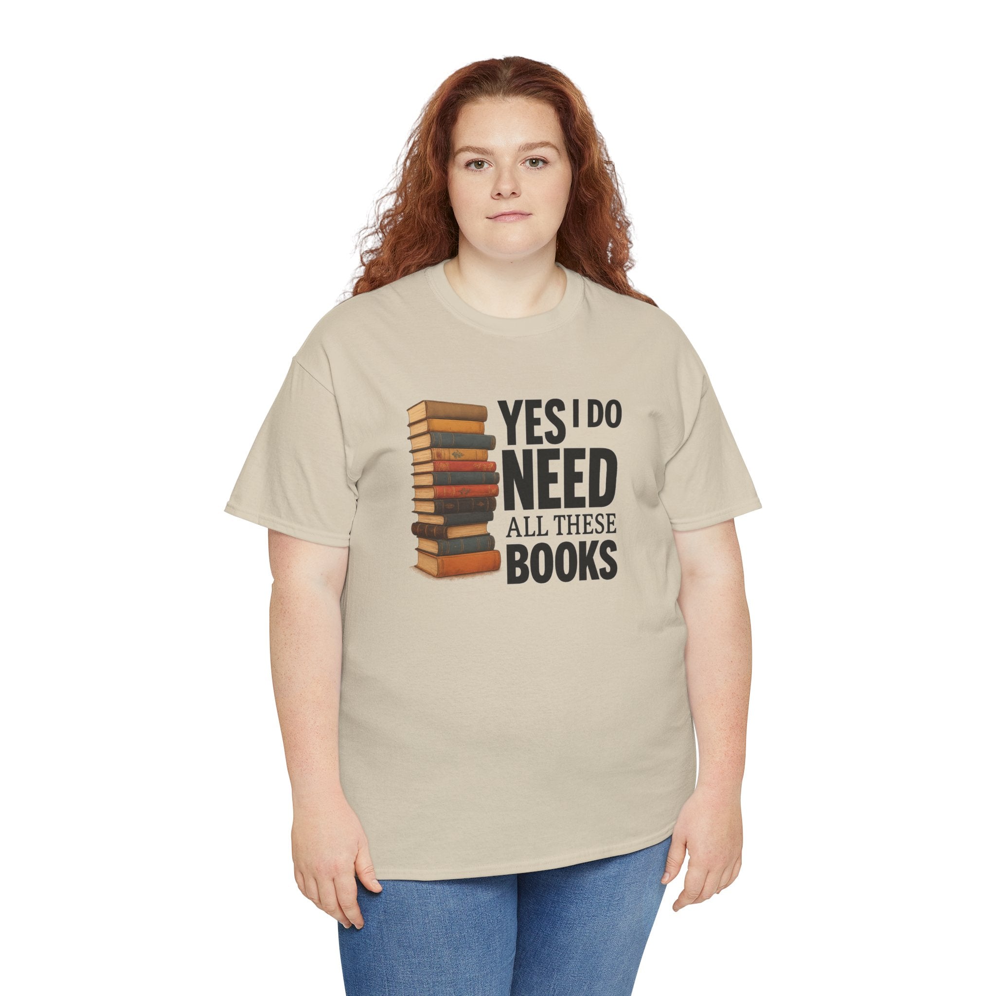 Yes, I Do Need All These Books T-shirt - Book Lover T-Shirt, Reading Gift, Library Enthusiast Shirt, Bookworm Apparel, Literary Humor Tee