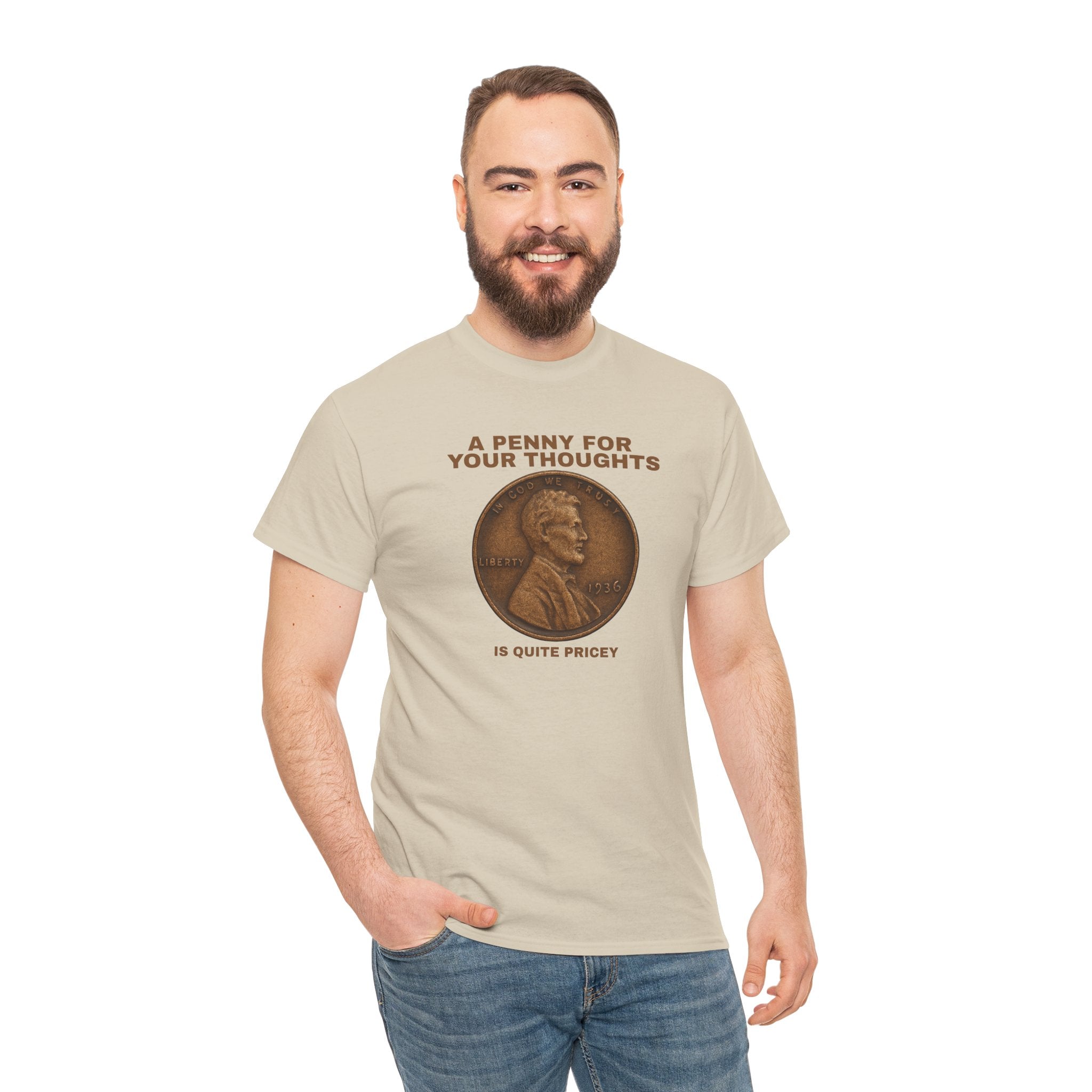 Funny Unisex Tee - A Penny For Your Thoughts, Gift for Friends, Casual Humor Shirt