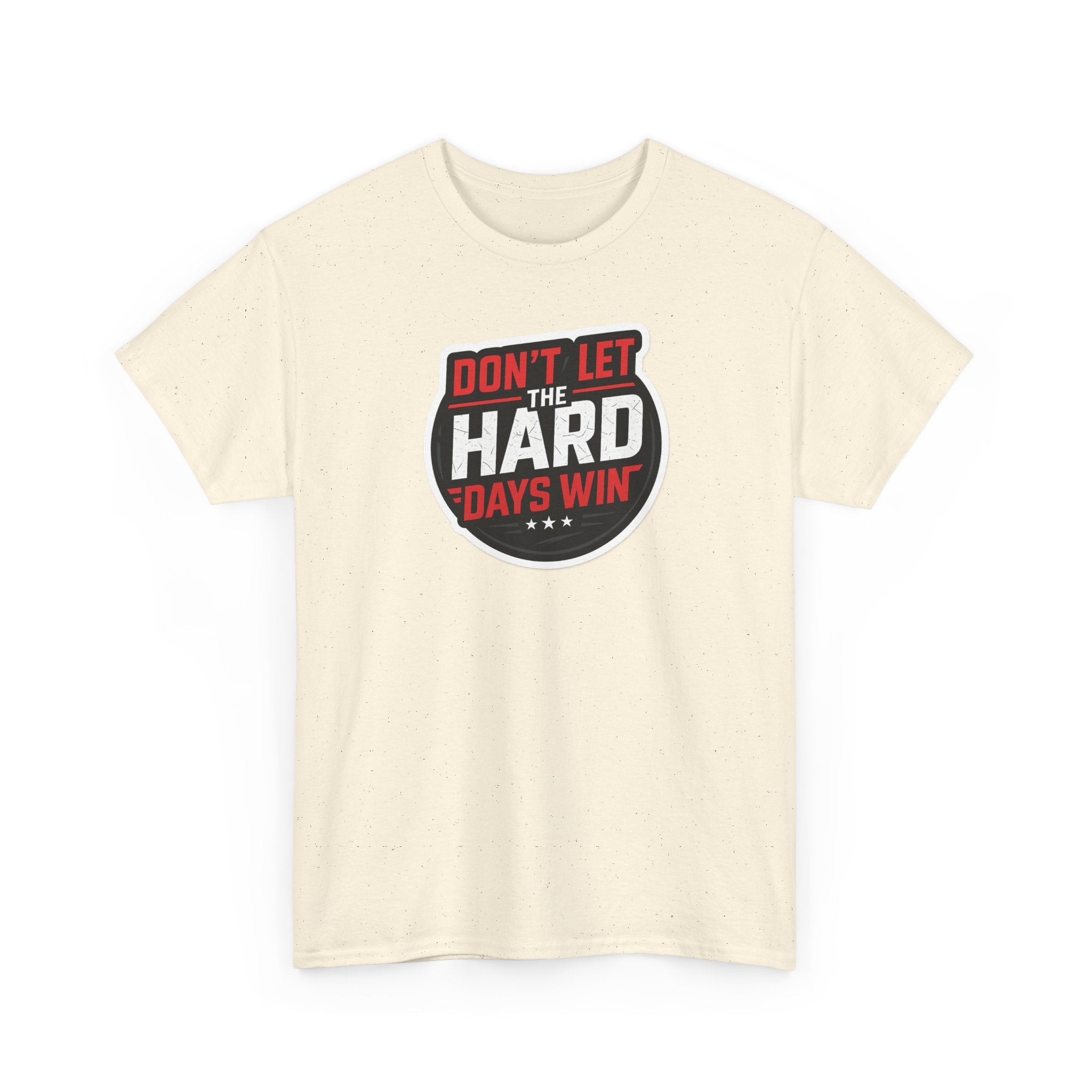 Don't Let the Hard Days Win Motivational T-shirt | Perfect for Casual Wear, Gifts, or Workouts, Positive Affirmations, Everyday Style