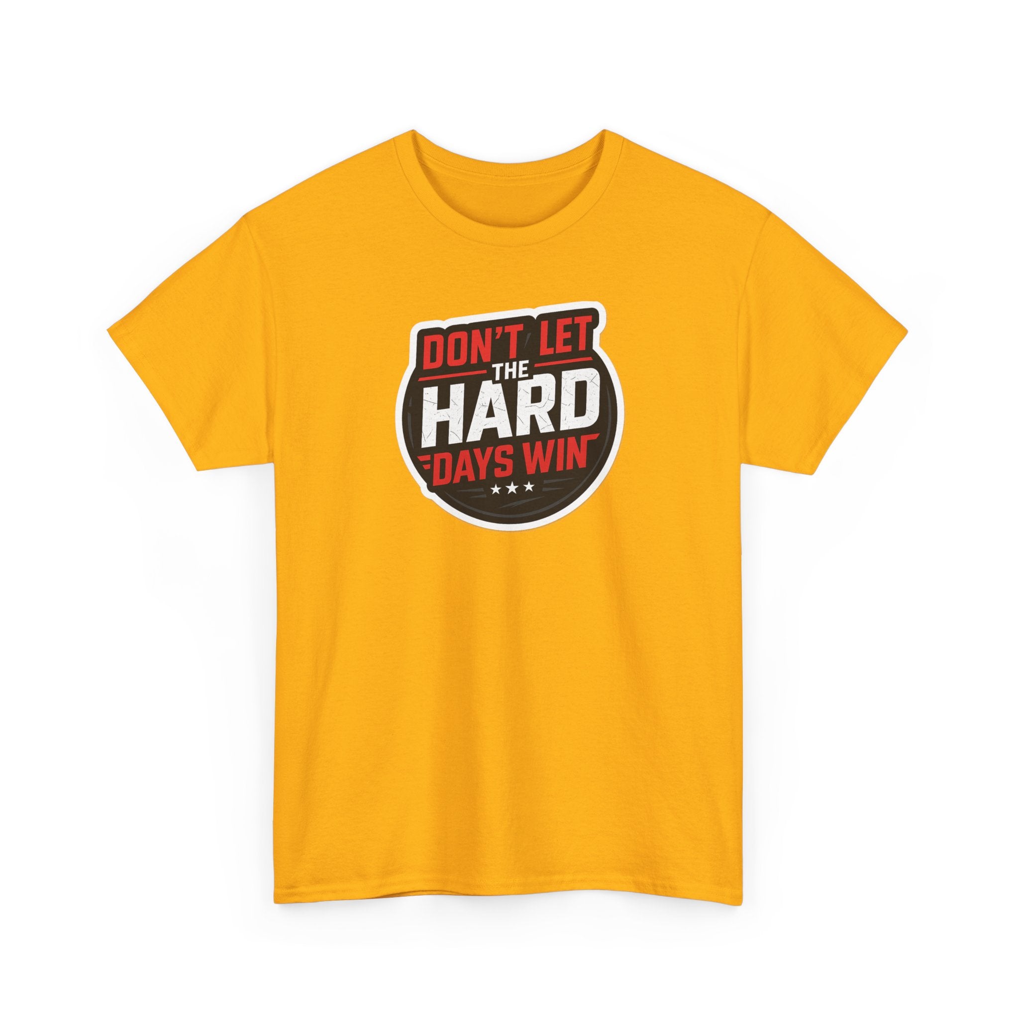 Don't Let the Hard Days Win Motivational T-shirt | Perfect for Casual Wear, Gifts, or Workouts, Positive Affirmations, Everyday Style