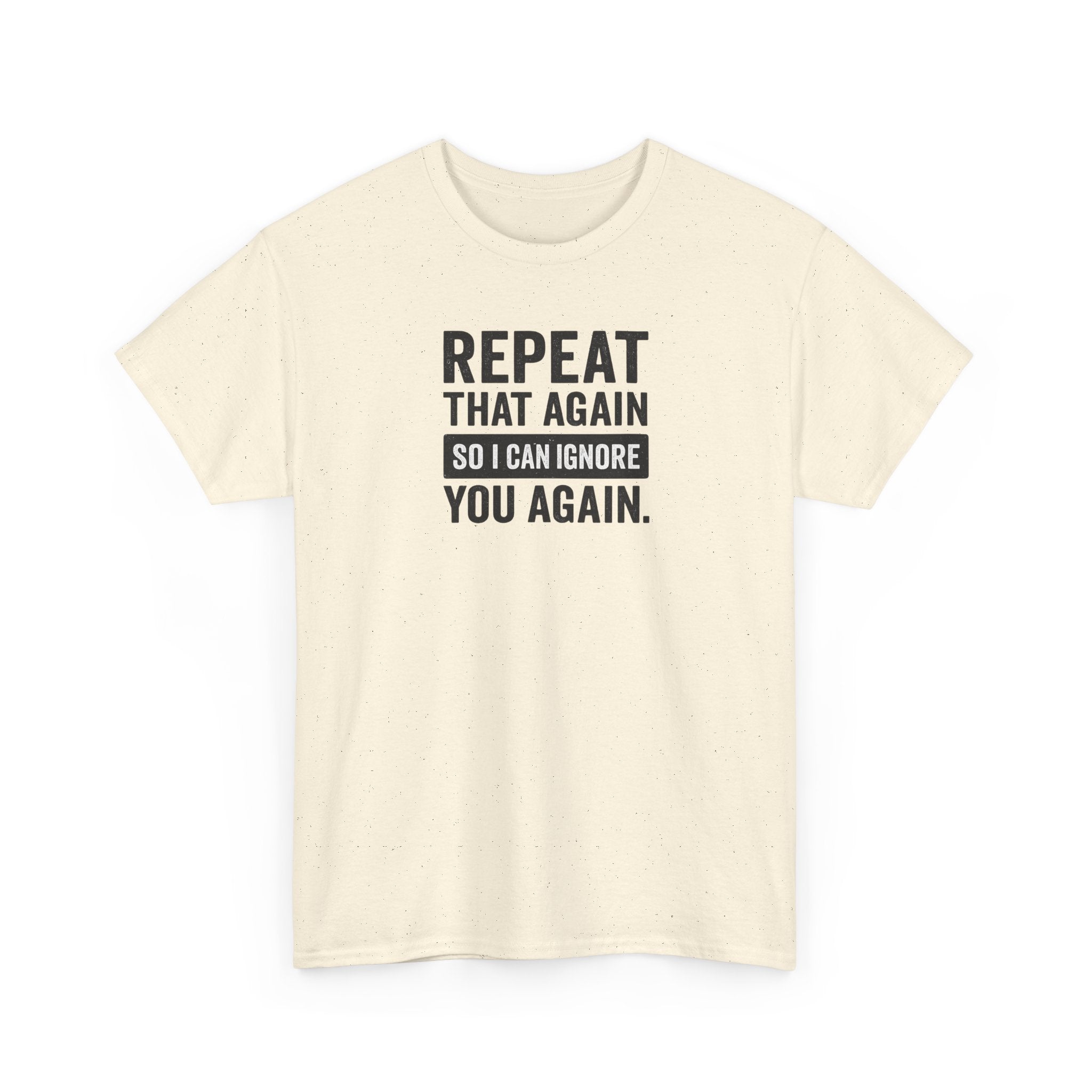 Funny Quote T-Shirt, Casual Tee for Friends, Birthday Gift, Humor Apparel, Everyday Wear