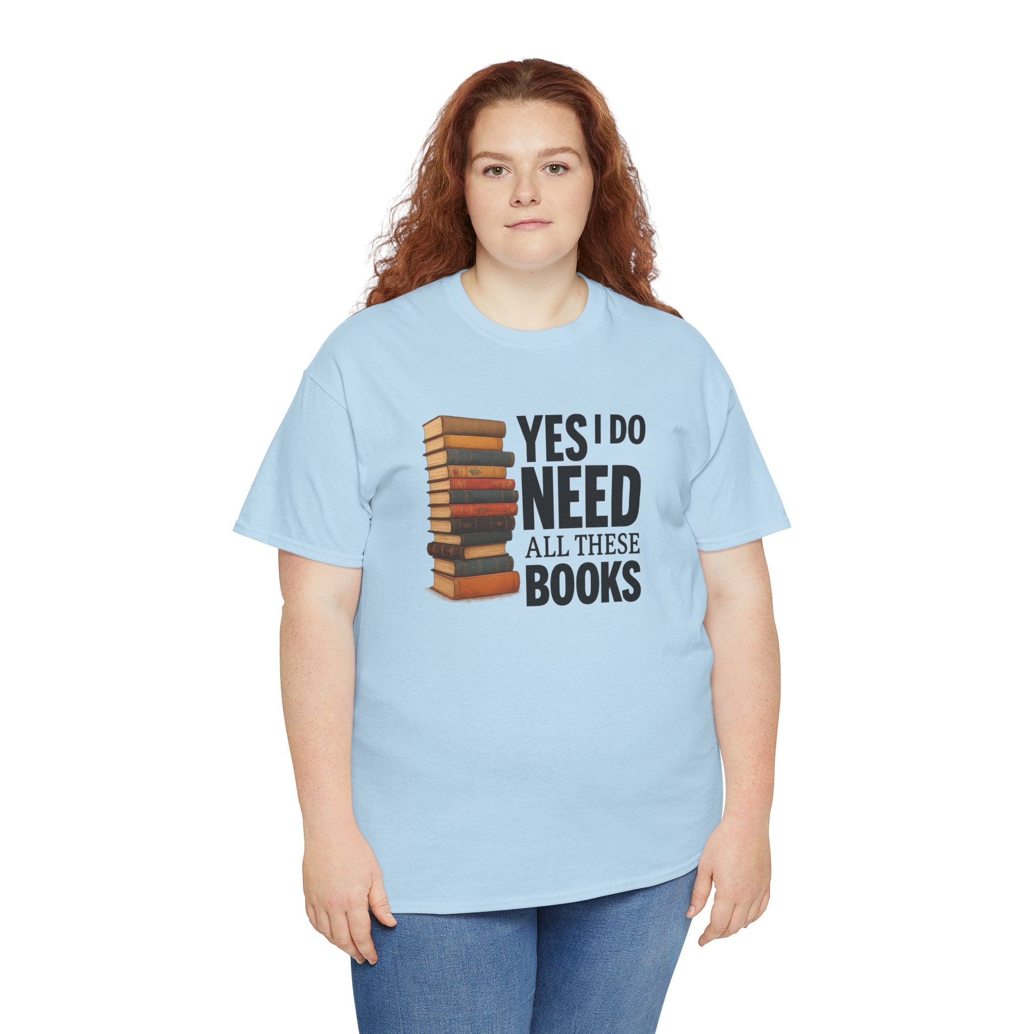 Yes, I Do Need All These Books T-shirt - Book Lover T-Shirt, Reading Gift, Library Enthusiast Shirt, Bookworm Apparel, Literary Humor Tee
