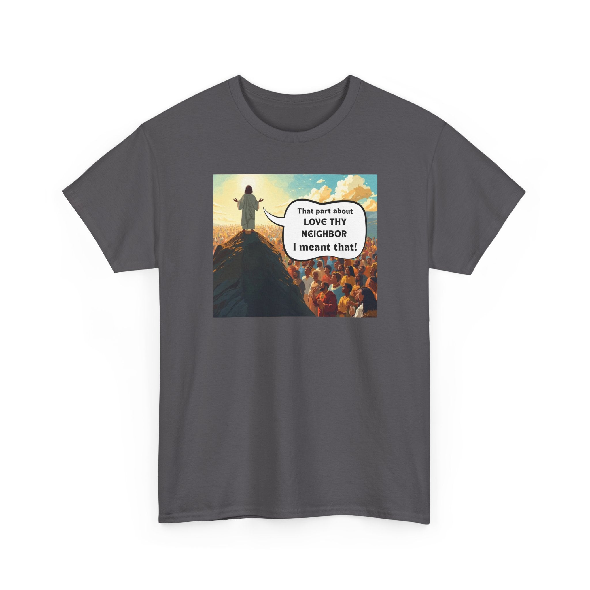 Love They Neighbor - Inspirational Quote Tee - Unisex Heavy Cotton T-Shirt, Motivational Gift, Relaxed Style, Everyday Wear,