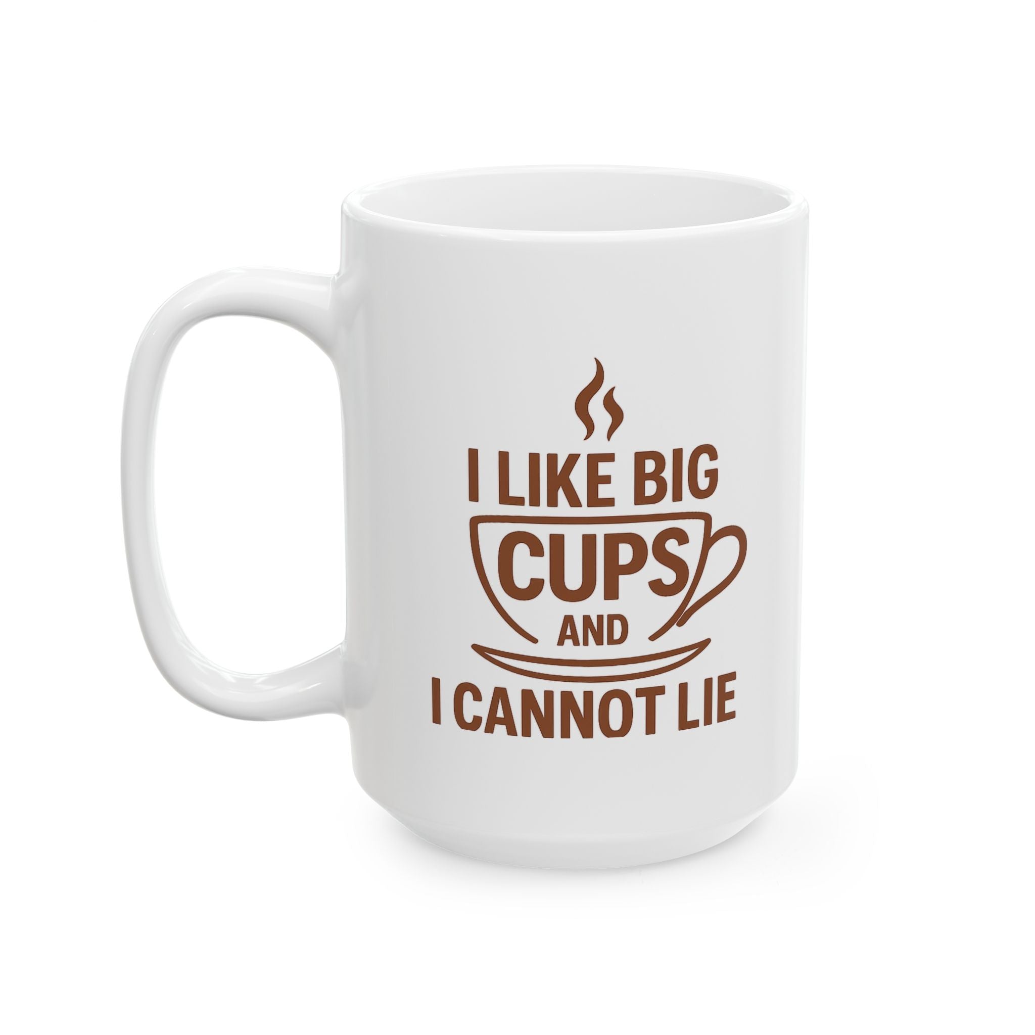 I Like Big Cups and I Cannot Lie Funny Coffee Mug, 11oz 15oz, Gift for Coffee Lovers, Humor Mug, Cute Mug for Friends, Birthday Gift, Office Mug