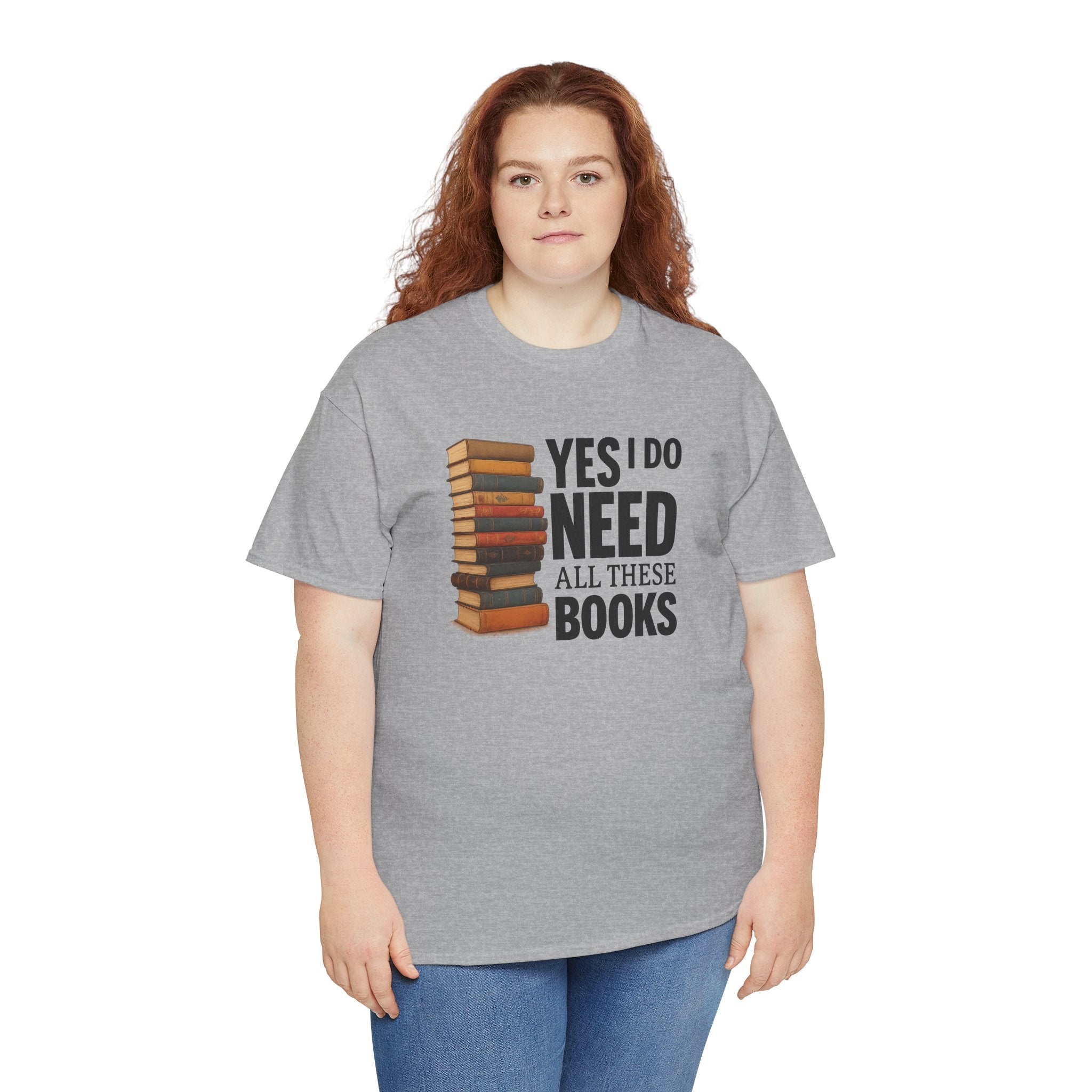 Yes, I Do Need All These Books T-shirt - Book Lover T-Shirt, Reading Gift, Library Enthusiast Shirt, Bookworm Apparel, Literary Humor Tee