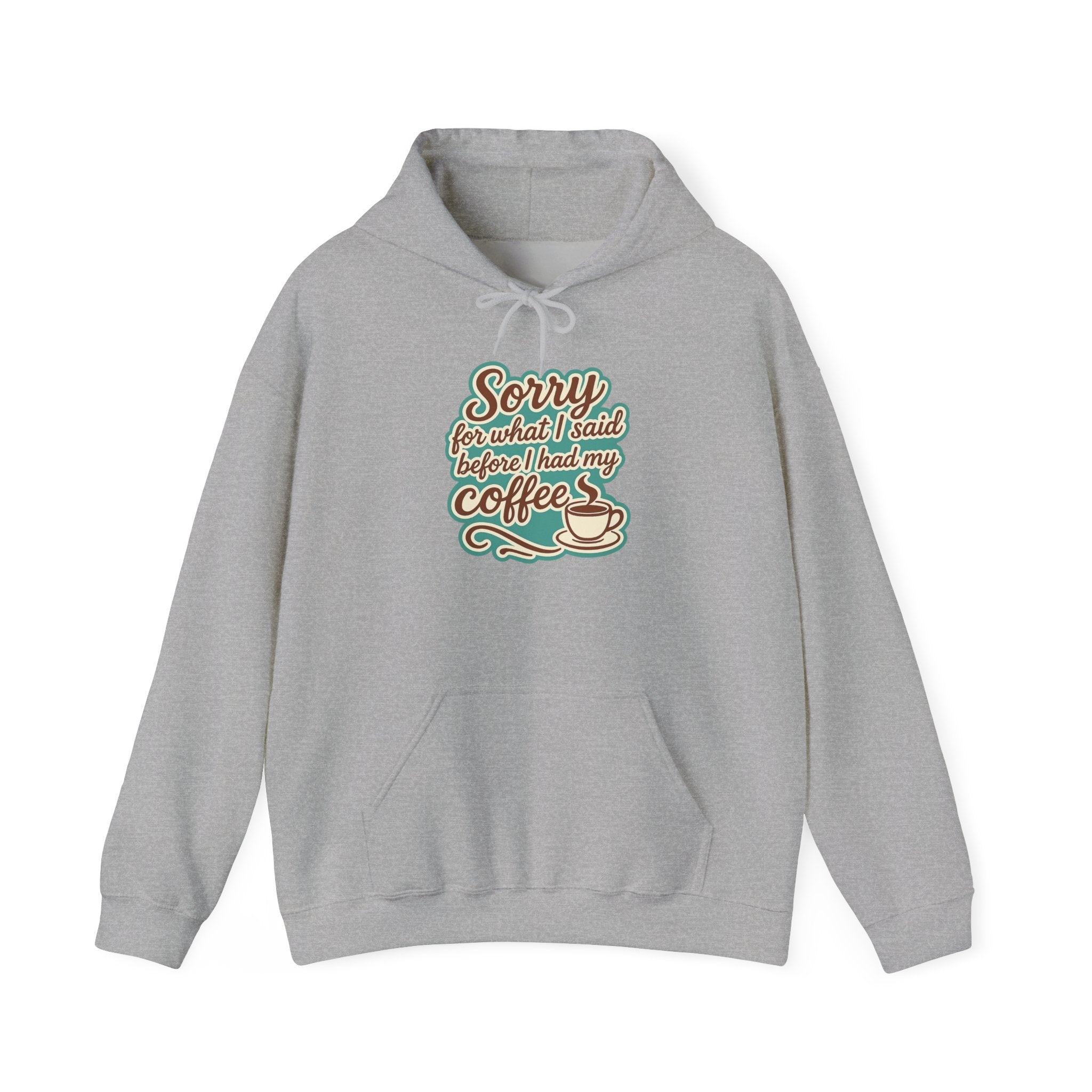 Coffee Lover's Hoodie, "Sorry for What I Said Before I Had My Coffee", Unisex Hooded Sweatshirt, Funny Gift for Friends, Cozy Casual Wear