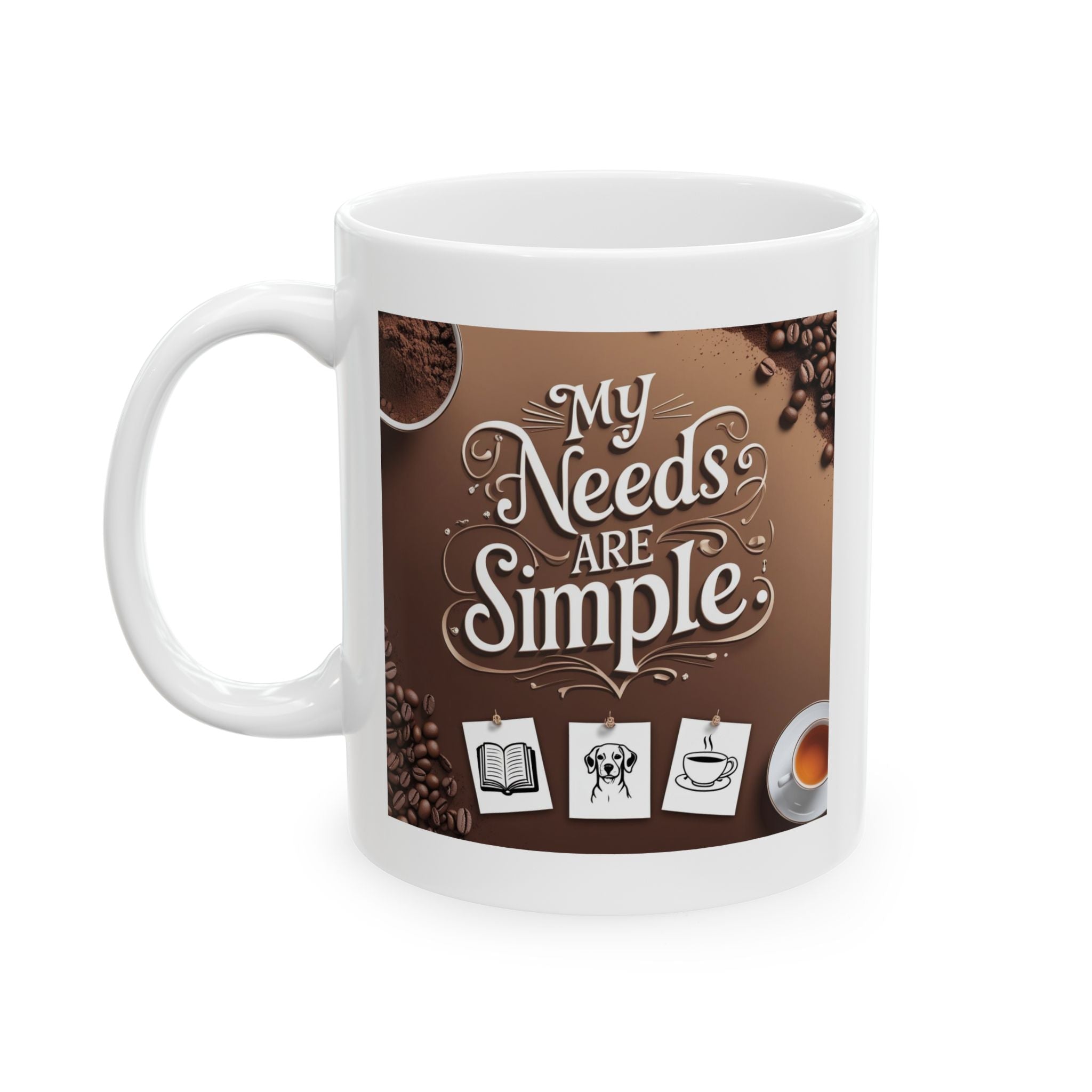 I have simple needs. Coffee Lover's Ceramic Mug - Perfect Gift for Tea & Coffee Enthusiasts, Housewarming, Birthdays, and Mother's Day