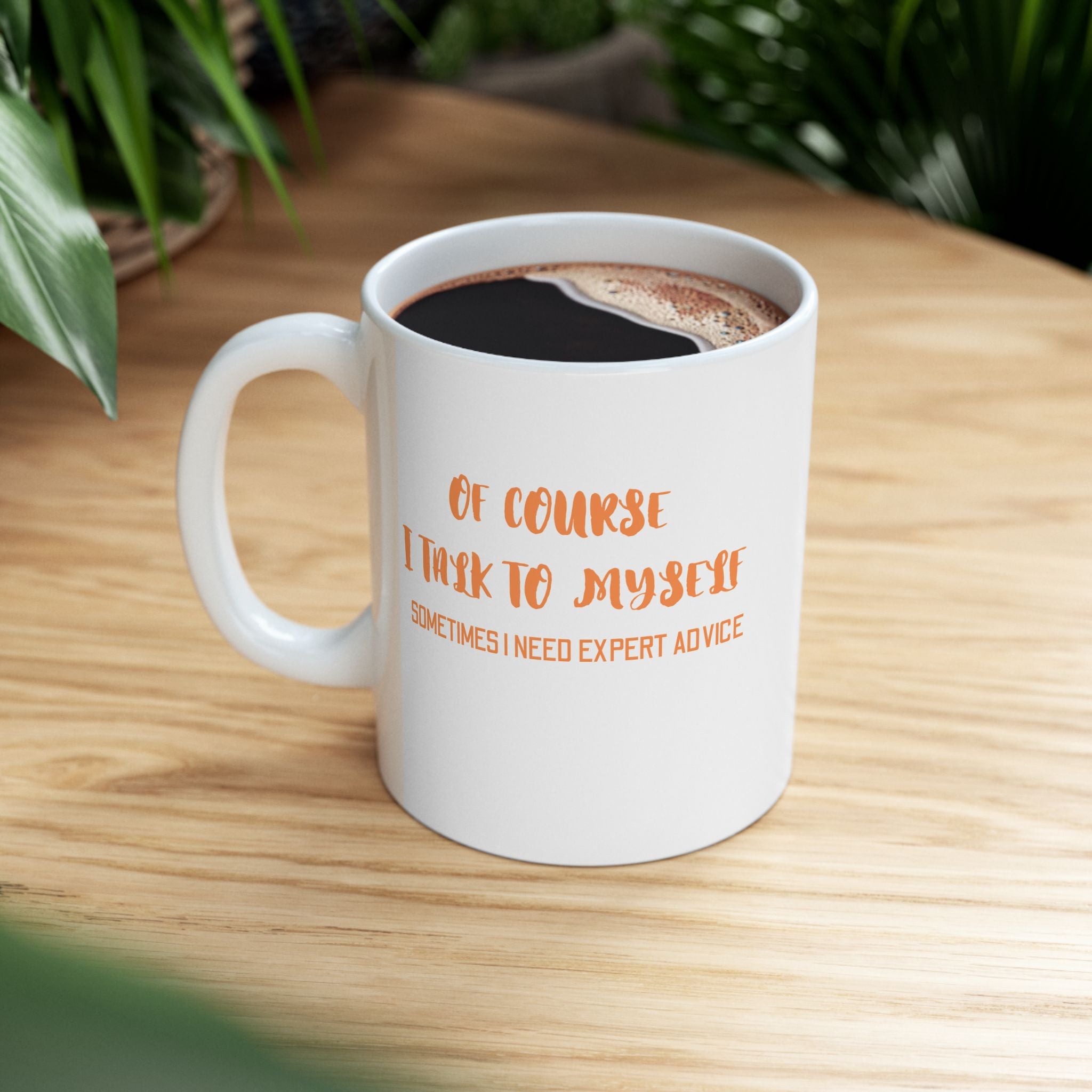 Of Course I Talk To Myself Coffee Mug, Motivational Gift, Funny Quote Mug, Self-Care Ceramic Cup, Unique Gift for Friends
