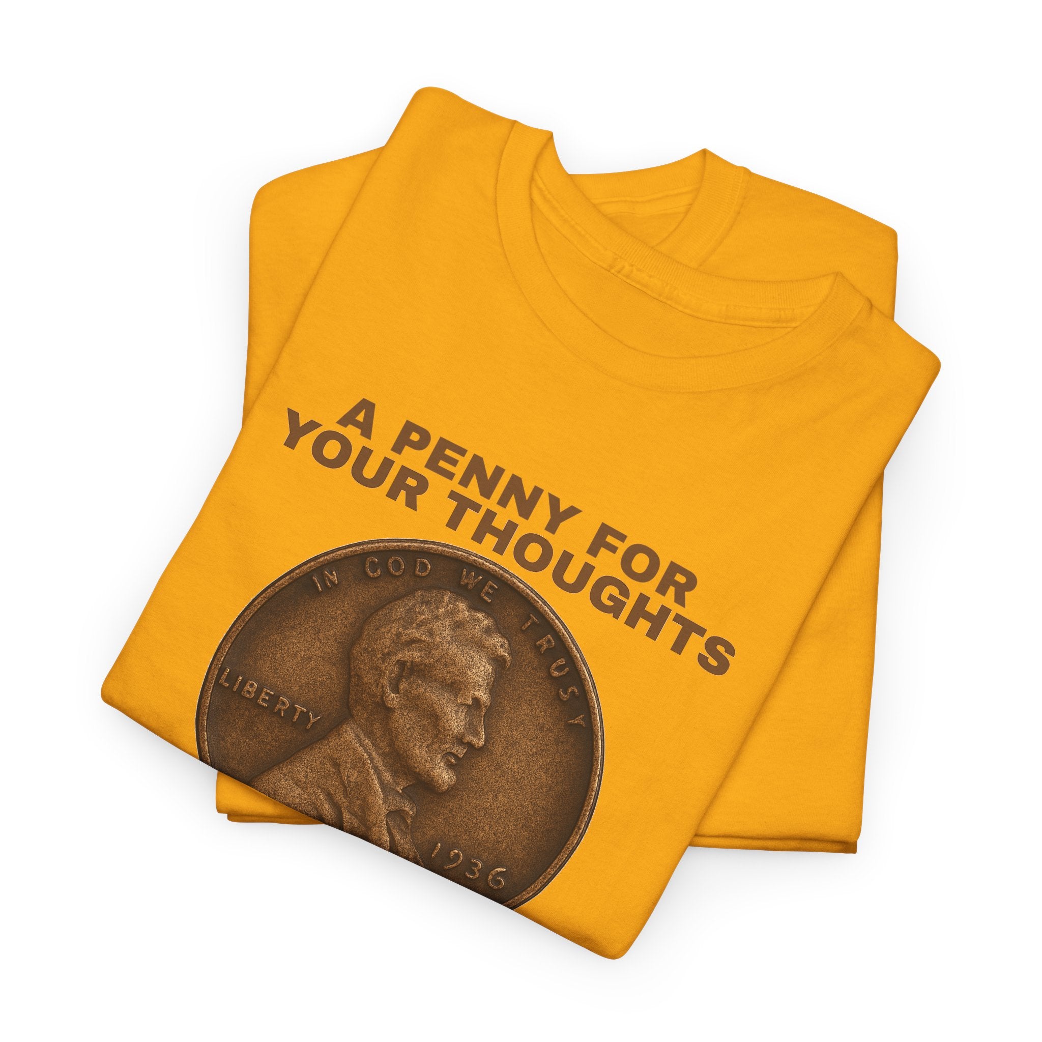 Funny Unisex Tee - A Penny For Your Thoughts, Gift for Friends, Casual Humor Shirt