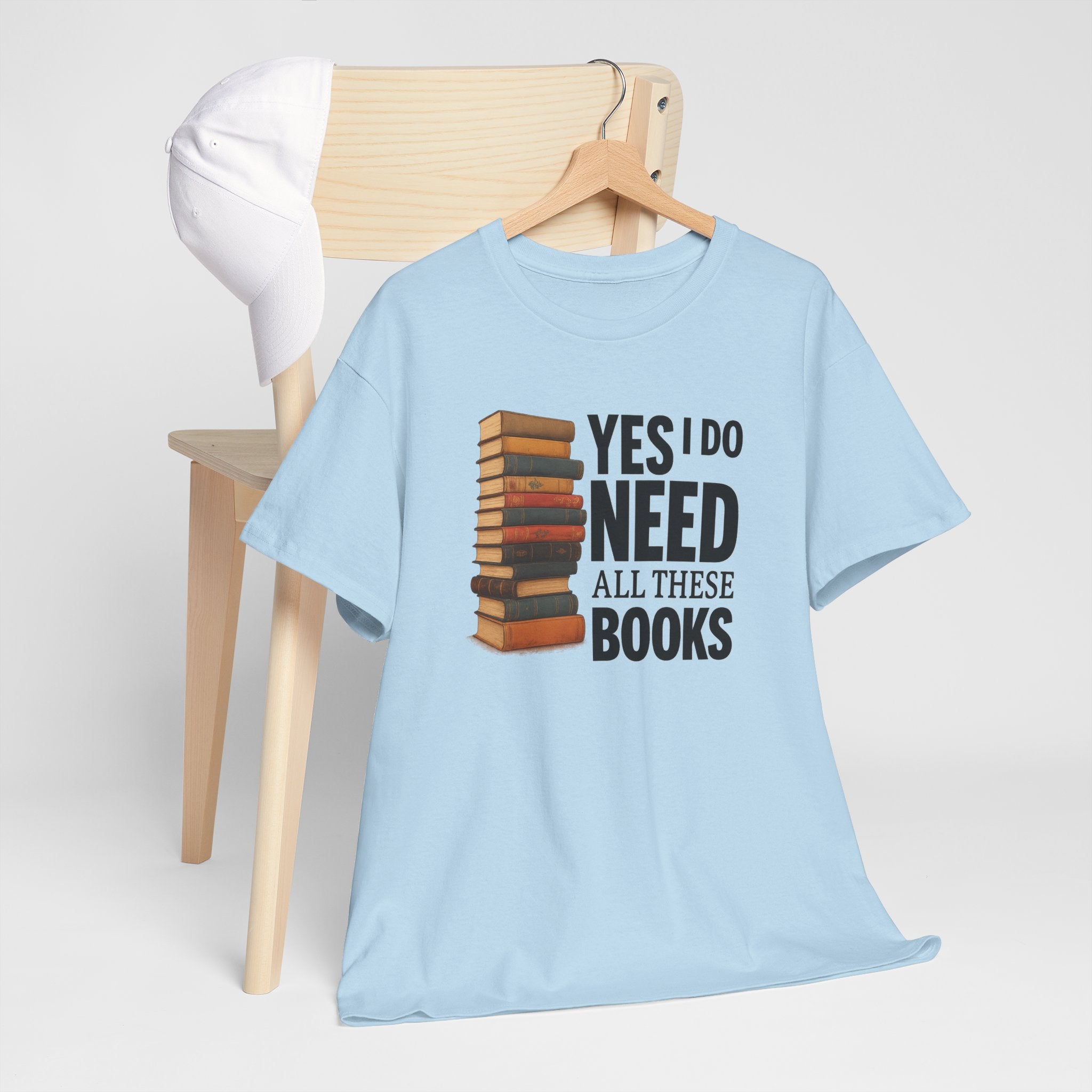 Yes, I Do Need All These Books T-shirt - Book Lover T-Shirt, Reading Gift, Library Enthusiast Shirt, Bookworm Apparel, Literary Humor Tee