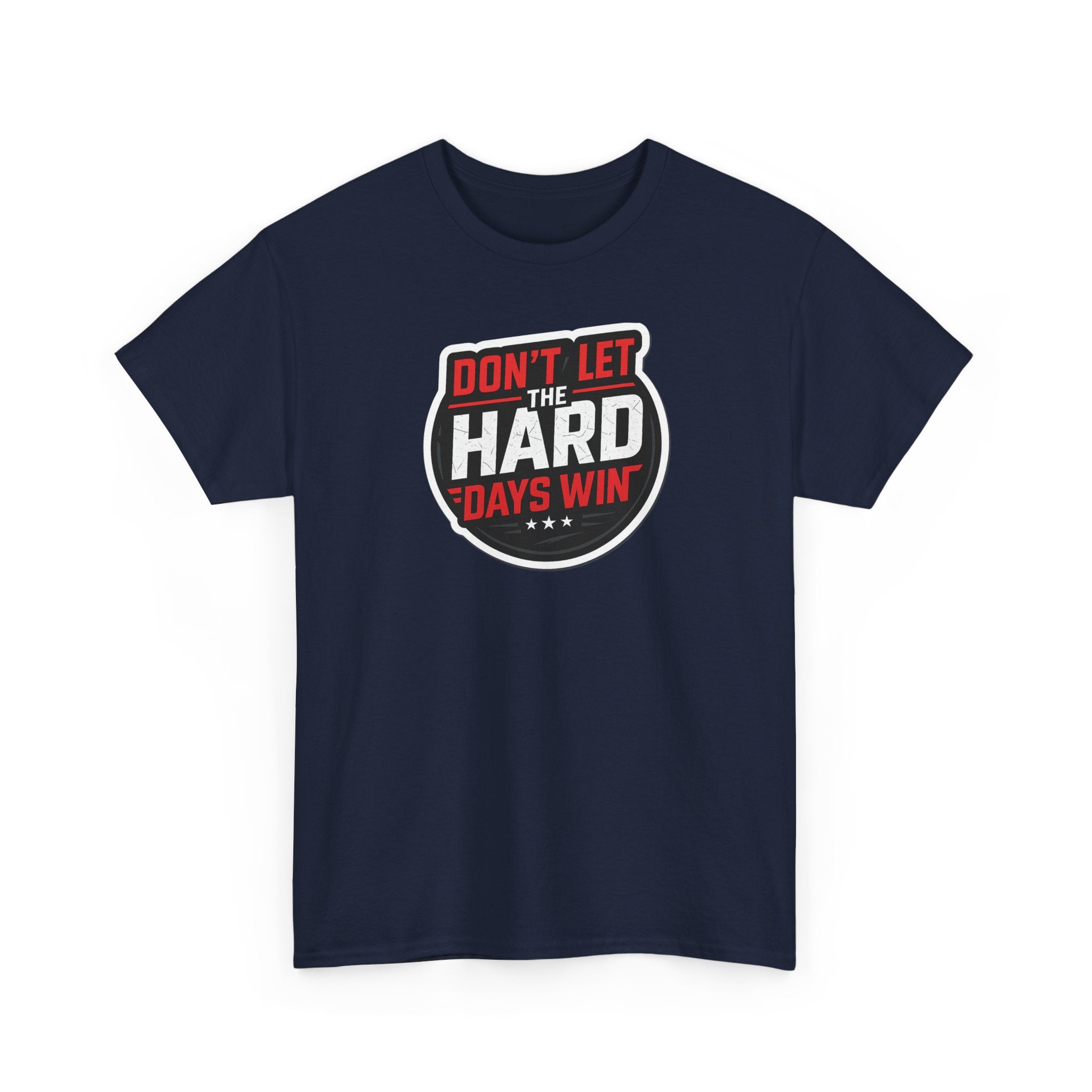 Don't Let the Hard Days Win Motivational T-shirt | Perfect for Casual Wear, Gifts, or Workouts, Positive Affirmations, Everyday Style
