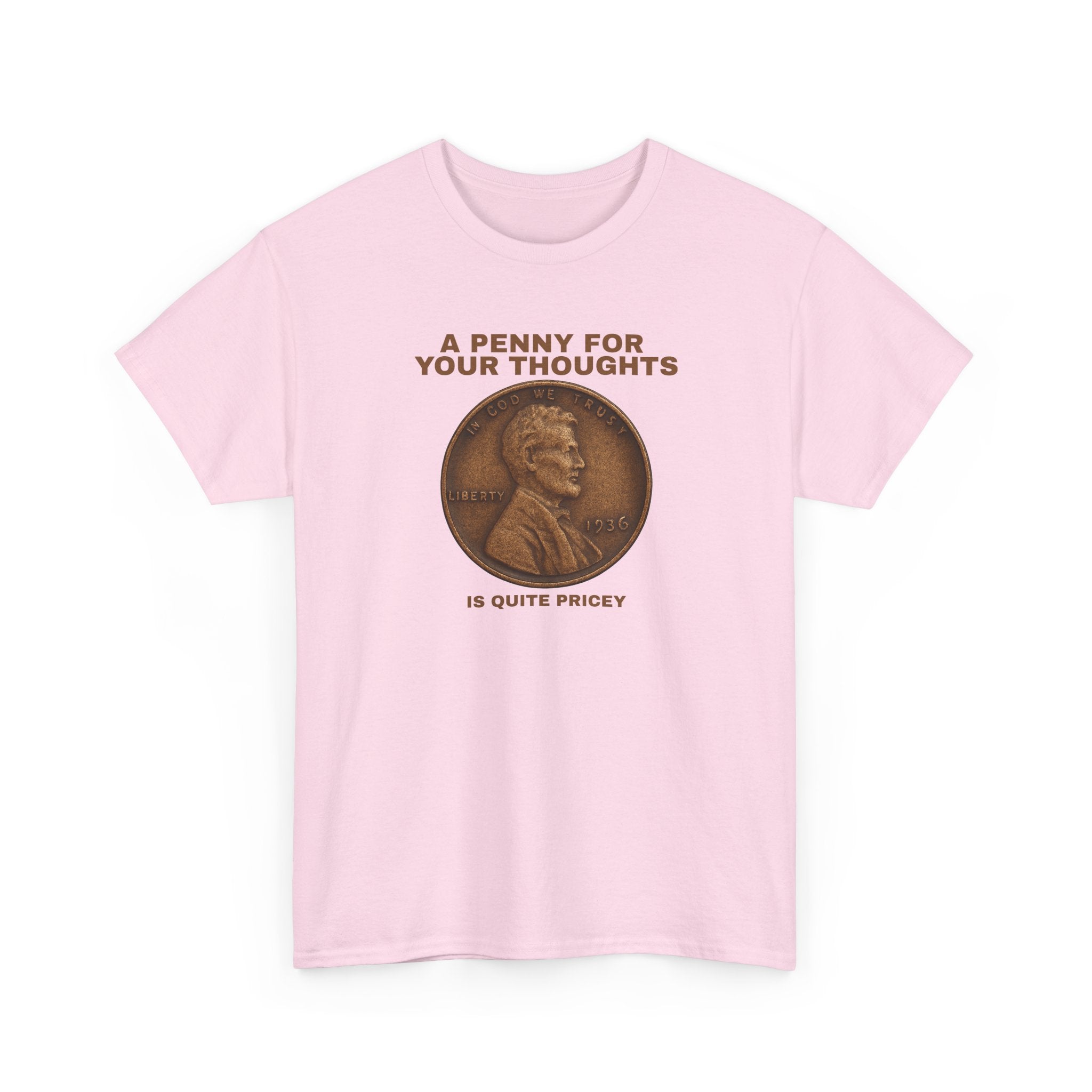Funny Unisex Tee - A Penny For Your Thoughts, Gift for Friends, Casual Humor Shirt