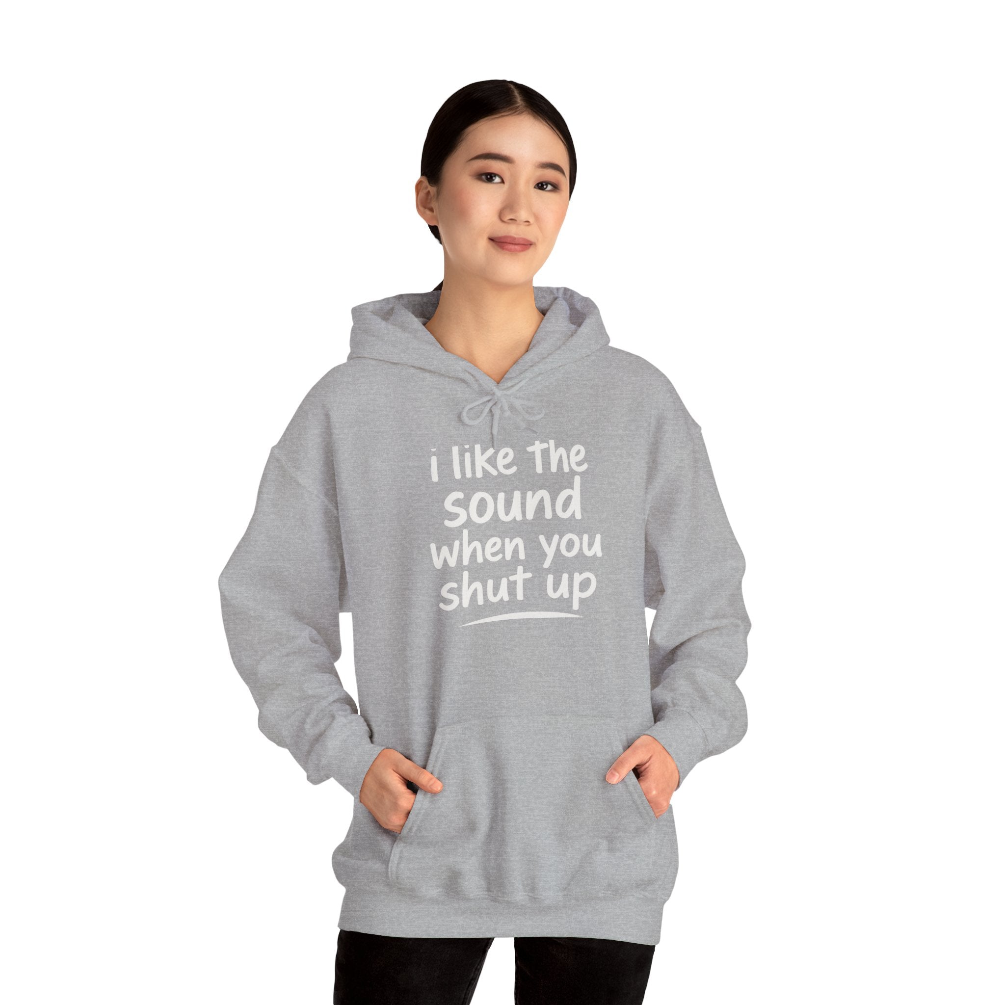I Like The Sound When You Shut Up - Unisex Heavy Blend Hoodie, Funny Gift for Friends, Casual Wear, Comfortable Hoodie, Humor Apparel
