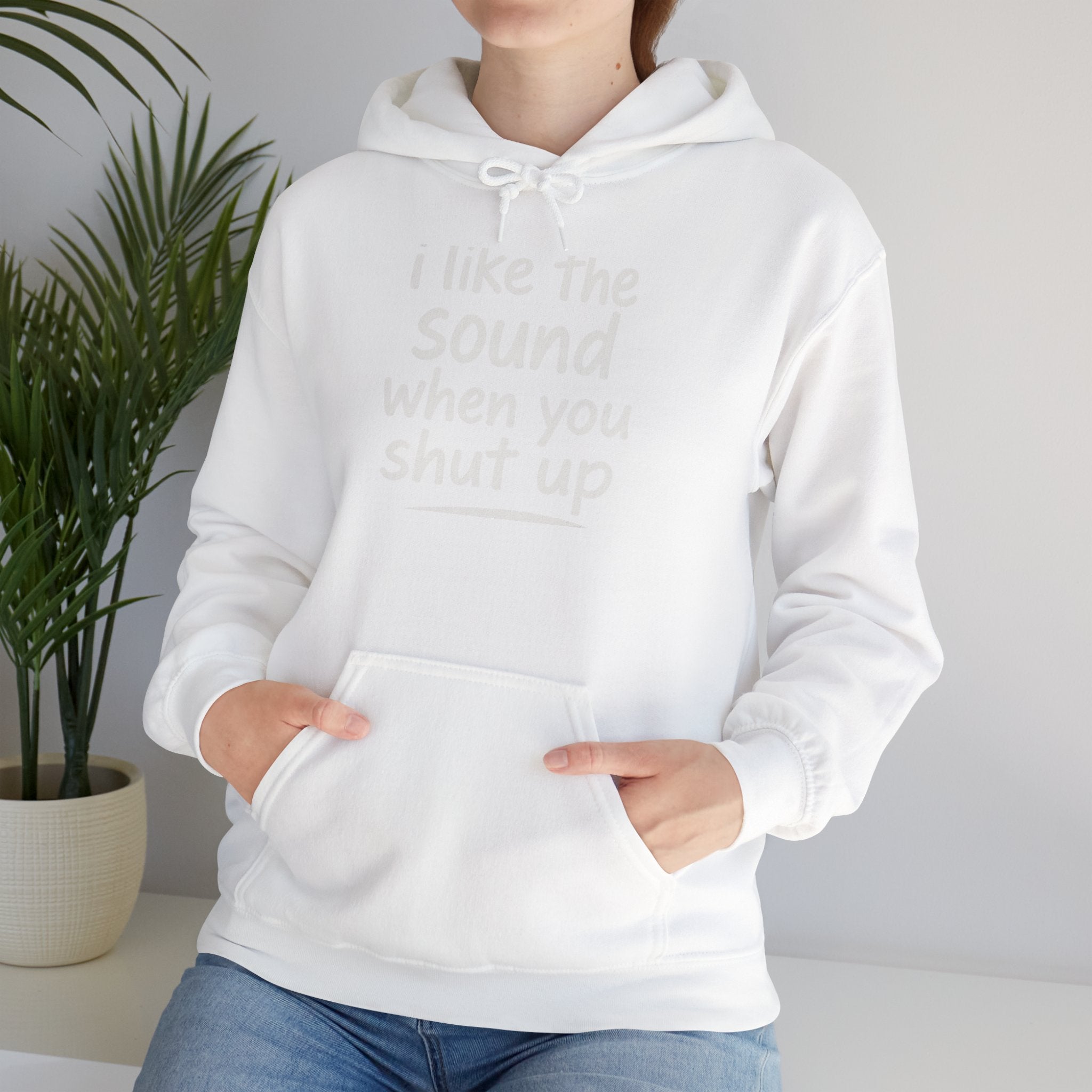 I Like The Sound When You Shut Up - Unisex Heavy Blend Hoodie, Funny Gift for Friends, Casual Wear, Comfortable Hoodie, Humor Apparel