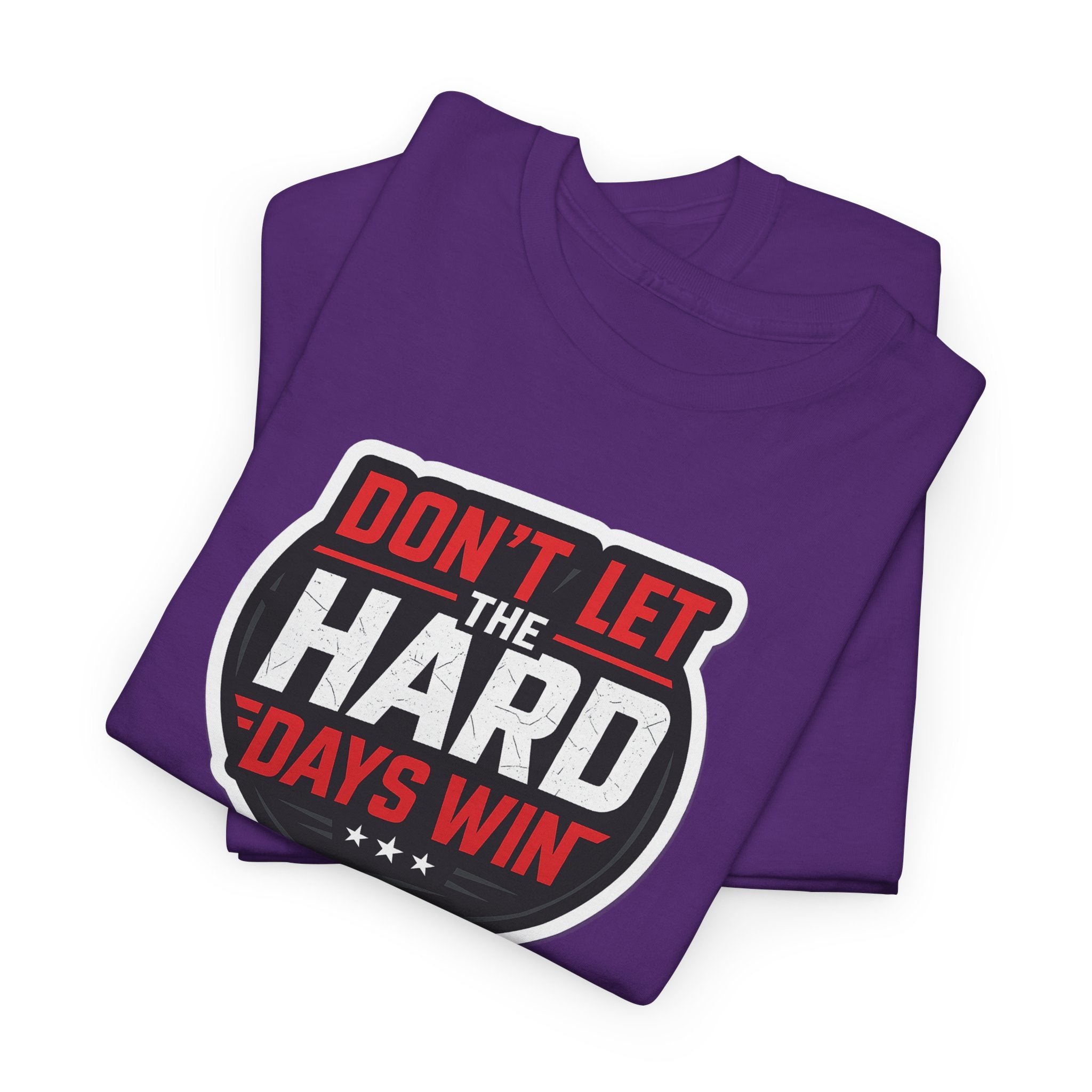 Don't Let the Hard Days Win Motivational T-shirt | Perfect for Casual Wear, Gifts, or Workouts, Positive Affirmations, Everyday Style