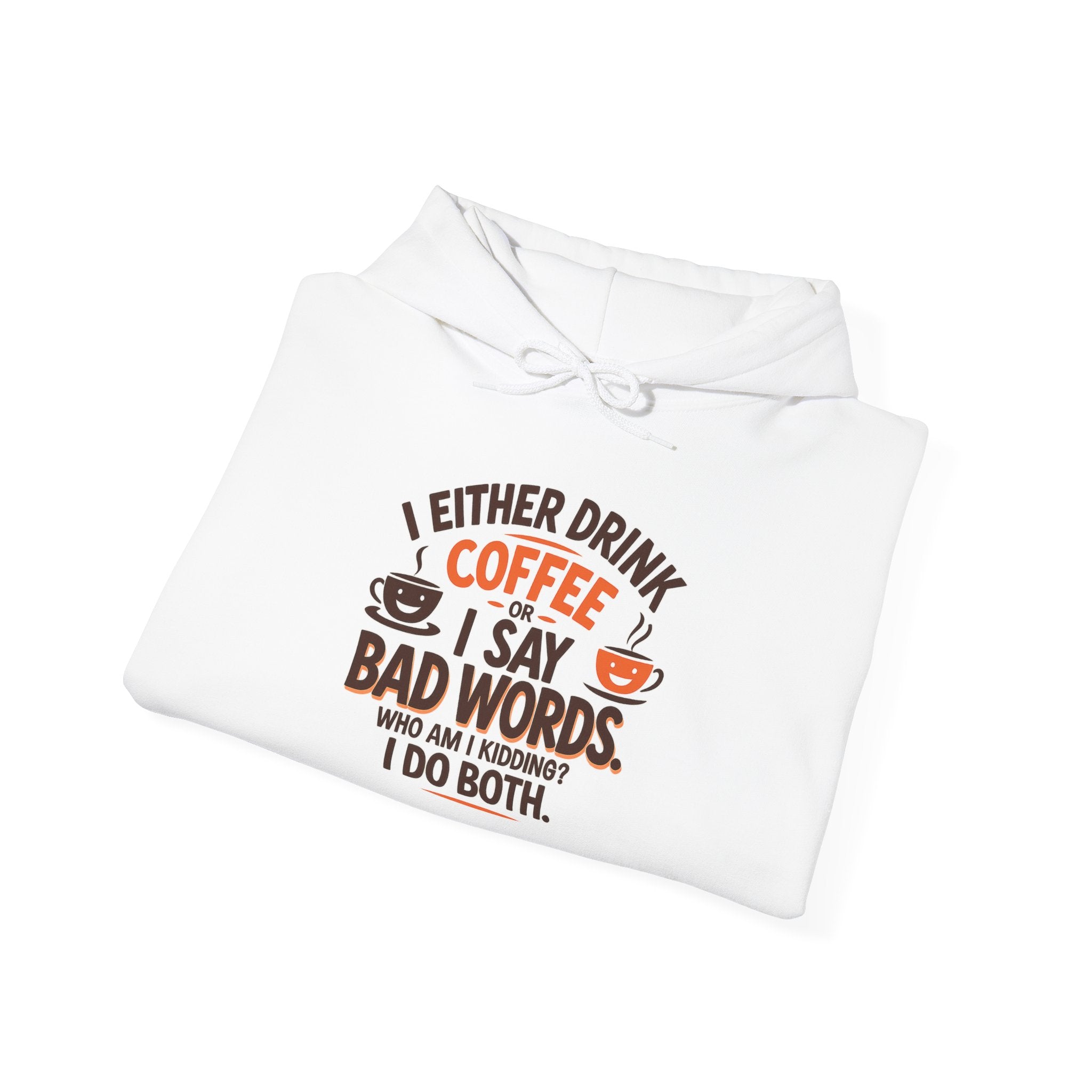 I drink coffee or say bad words, Coffee Lovers Hoodie - Unisex Funny Sweatshirt, Gift for Coffee Addicts, Unique Design, Great for Casual Wear, Perfect for Holidays
