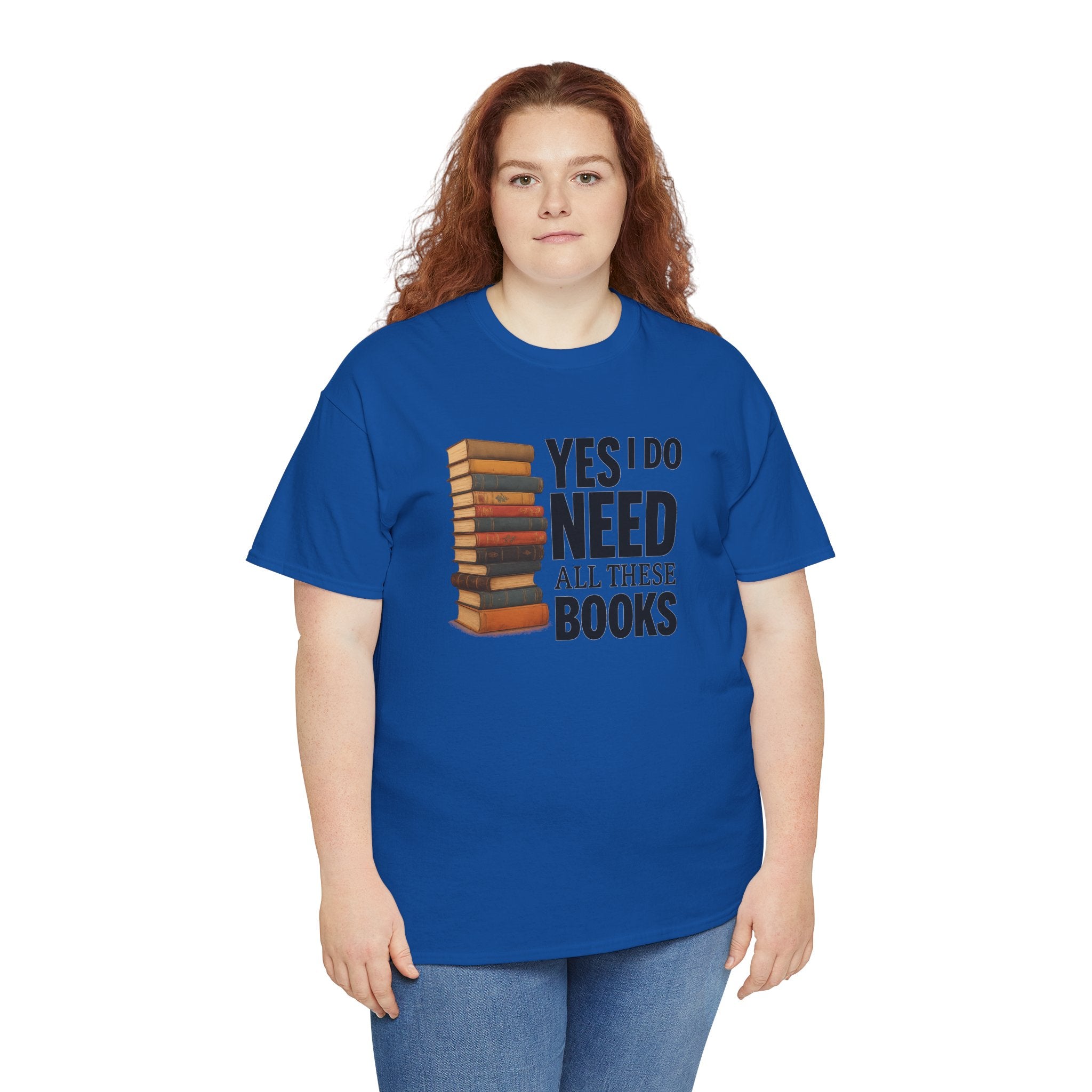 Yes, I Do Need All These Books T-shirt - Book Lover T-Shirt, Reading Gift, Library Enthusiast Shirt, Bookworm Apparel, Literary Humor Tee