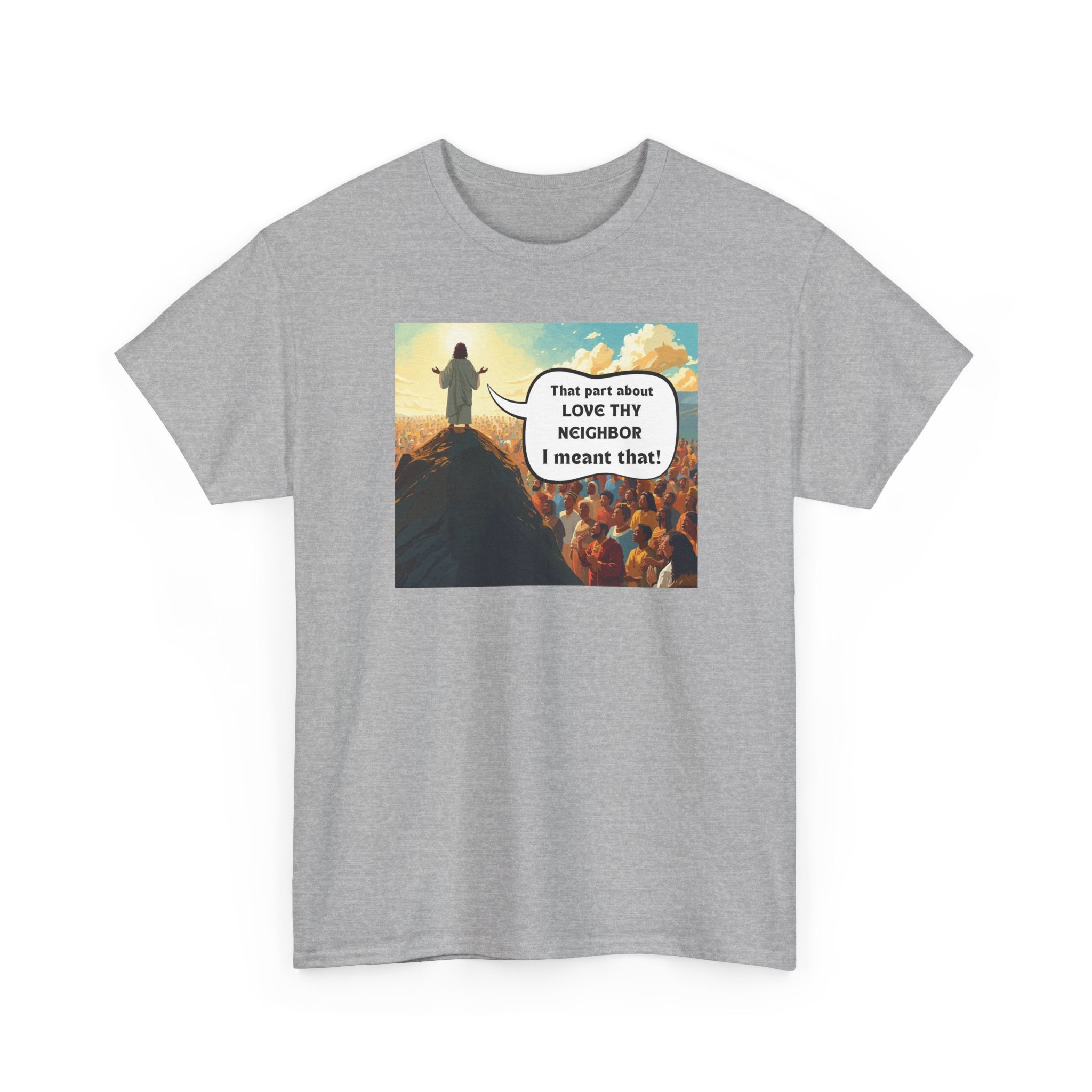 Love They Neighbor - Inspirational Quote Tee - Unisex Heavy Cotton T-Shirt, Motivational Gift, Relaxed Style, Everyday Wear,