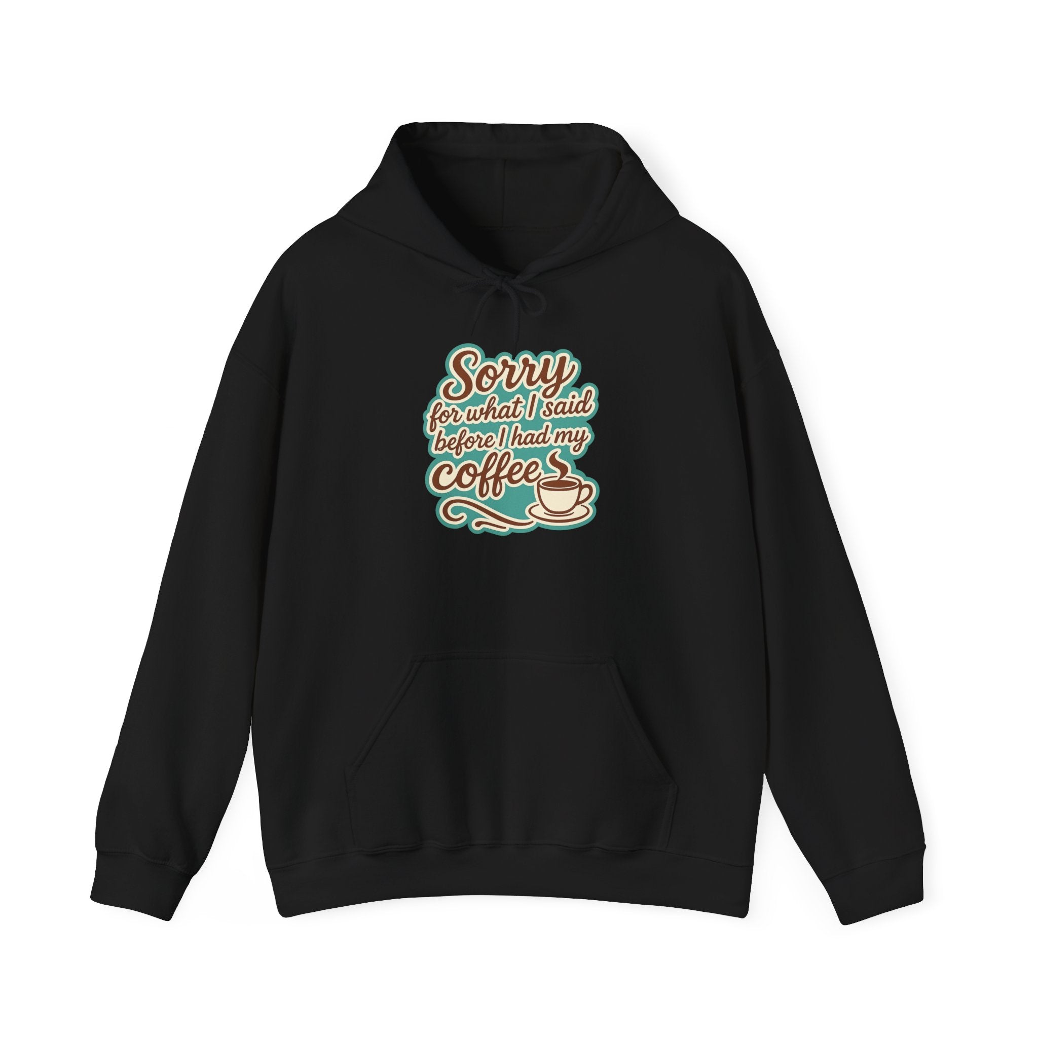 Coffee Lover's Hoodie, "Sorry for What I Said Before I Had My Coffee", Unisex Hooded Sweatshirt, Funny Gift for Friends, Cozy Casual Wear