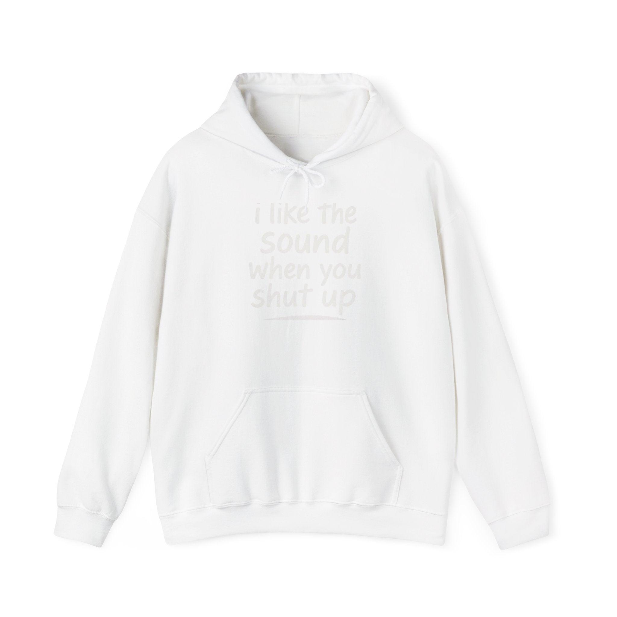 I Like The Sound When You Shut Up - Unisex Heavy Blend Hoodie, Funny Gift for Friends, Casual Wear, Comfortable Hoodie, Humor Apparel