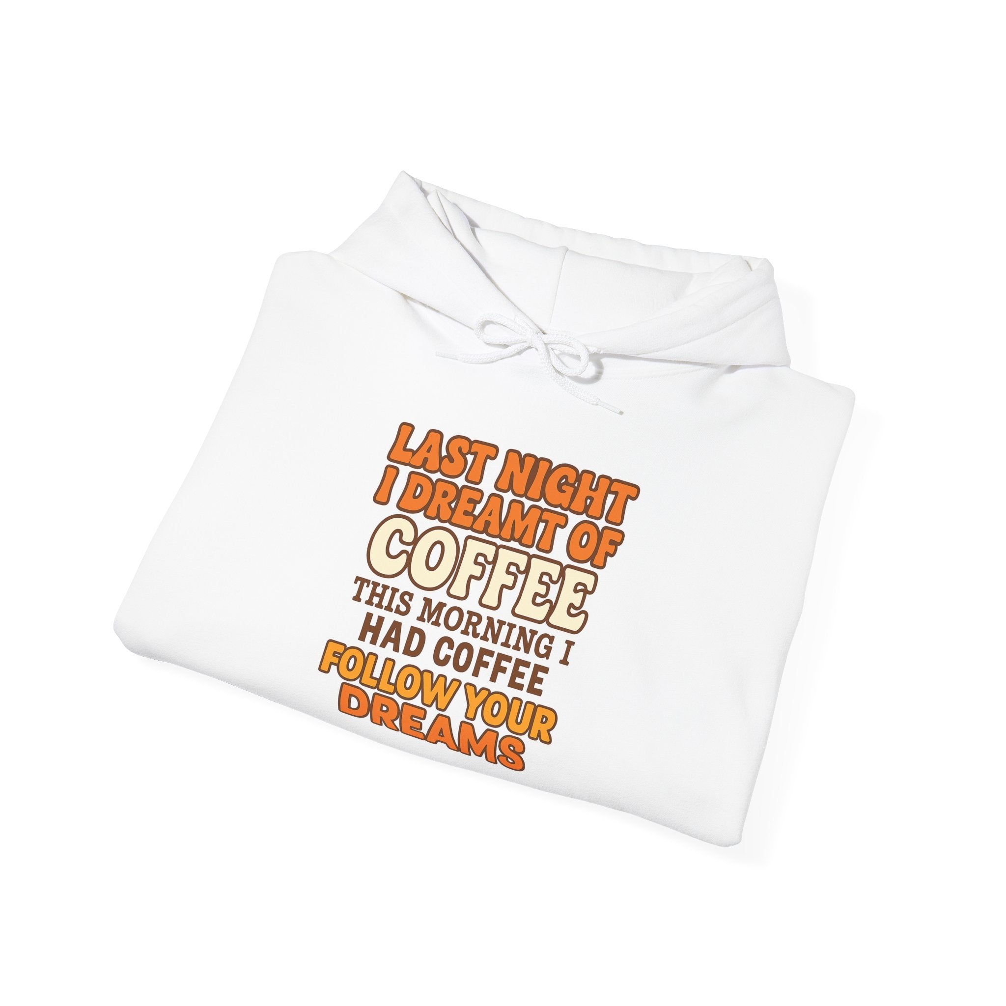 Dream of Coffee Follow Your Dreams Coffee-Inspired Unisex Hoodie, Cozy Sweatshirt Gift, Coffee Lover Sweatshirt, Perfect for Casual Days, Unique Graphic