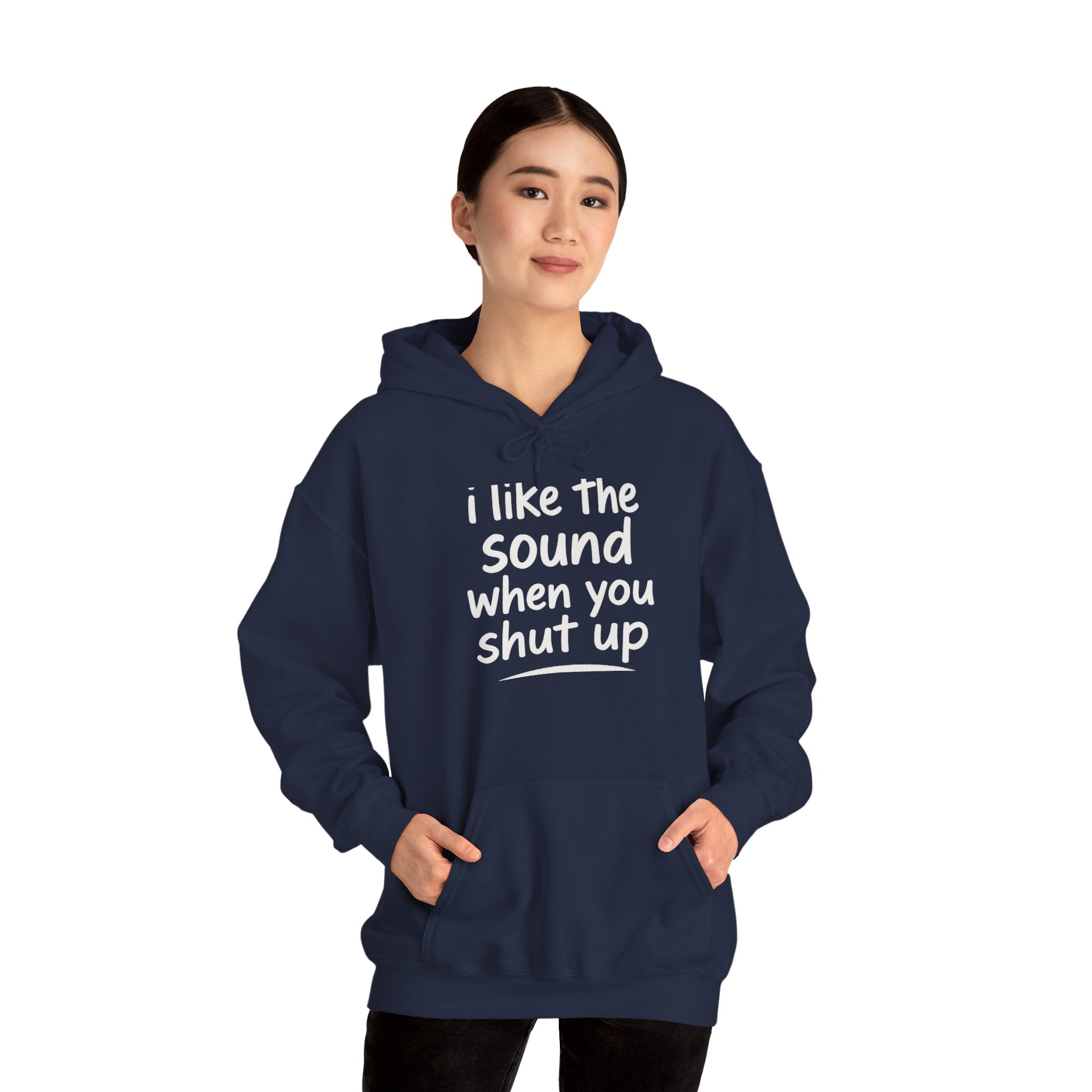 I Like The Sound When You Shut Up - Unisex Heavy Blend Hoodie, Funny Gift for Friends, Casual Wear, Comfortable Hoodie, Humor Apparel