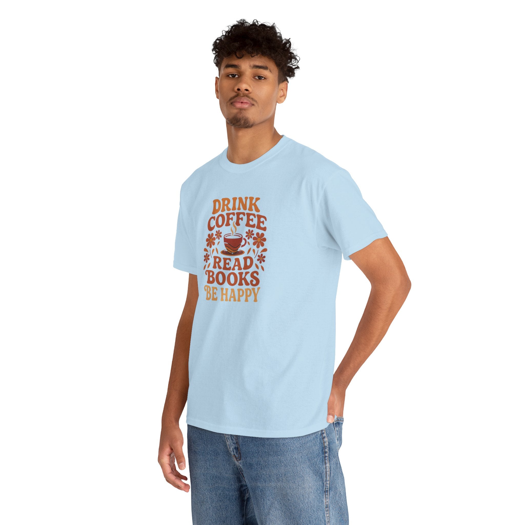 Coffee Lovers, Book Lovers Unisex Heavy Cotton Tee | Drink Coffee Read Books Be Happy, Gift for Book Lovers, Casual Wear, Cozy Outfit, Coffee Enthusiast
