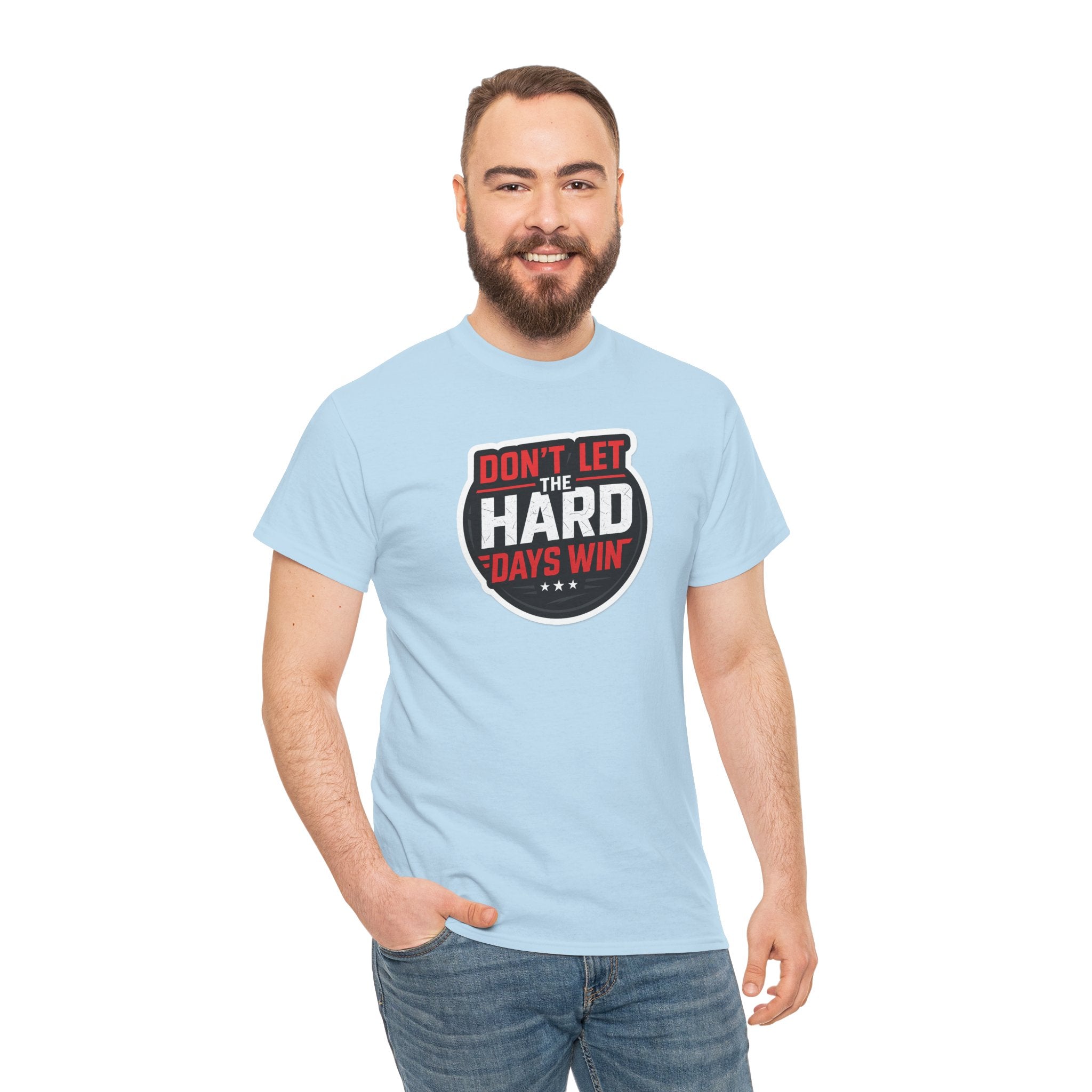 Don't Let the Hard Days Win Motivational T-shirt | Perfect for Casual Wear, Gifts, or Workouts, Positive Affirmations, Everyday Style