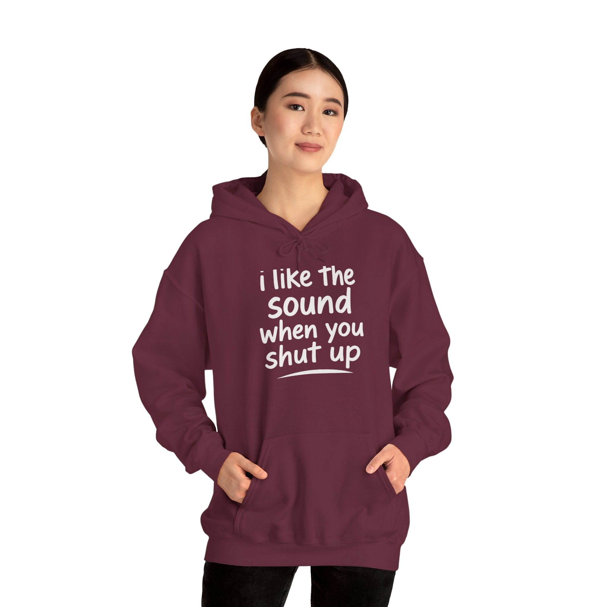 I Like The Sound When You Shut Up - Unisex Heavy Blend Hoodie, Funny Gift for Friends, Casual Wear, Comfortable Hoodie, Humor Apparel