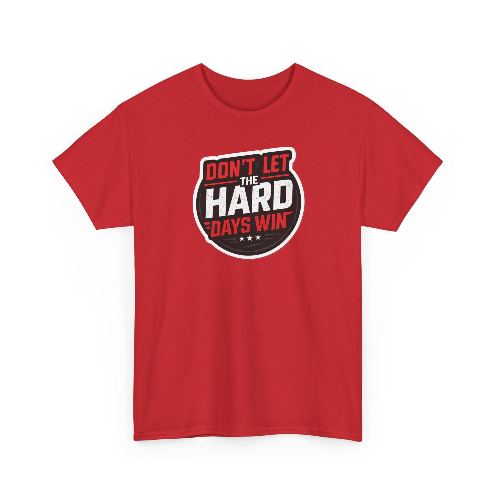 Don't Let the Hard Days Win Motivational T-shirt | Perfect for Casual Wear, Gifts, or Workouts, Positive Affirmations, Everyday Style