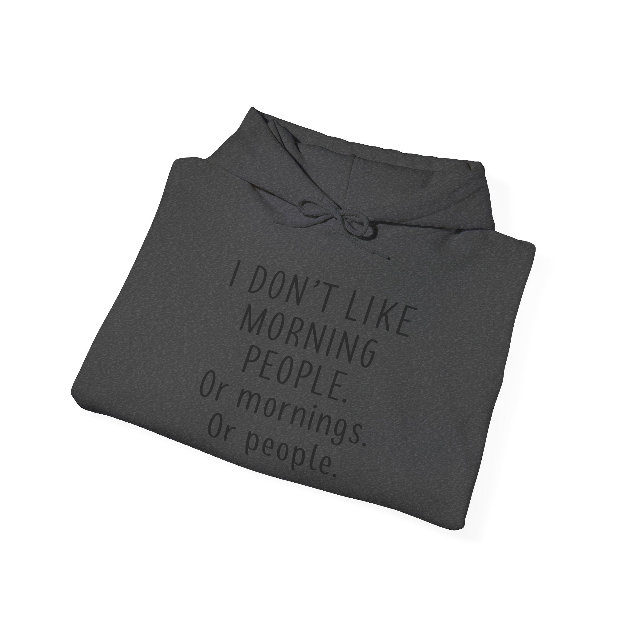 'I Don't Like Morning People' Unisex Hoodie, Funny Sweatshirt Gift, Casual Comfort Apparel, Coffee Lover's Hoodie, Lazy Morning Wear
