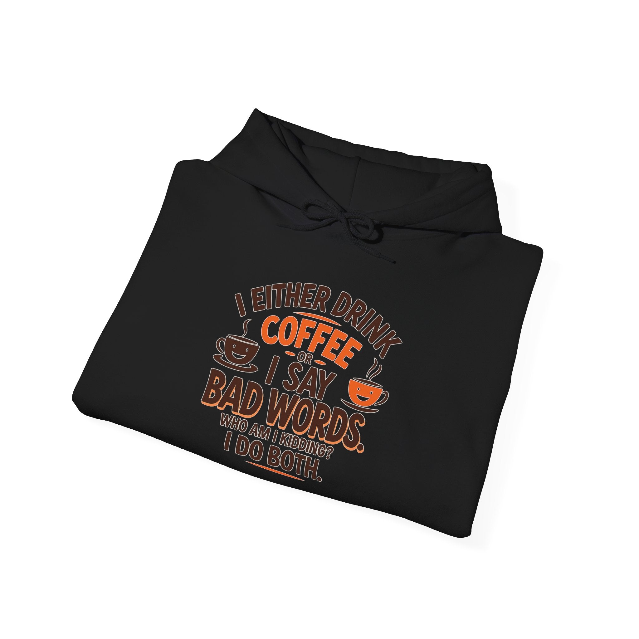 I drink coffee or say bad words, Coffee Lovers Hoodie - Unisex Funny Sweatshirt, Gift for Coffee Addicts, Unique Design, Great for Casual Wear, Perfect for Holidays