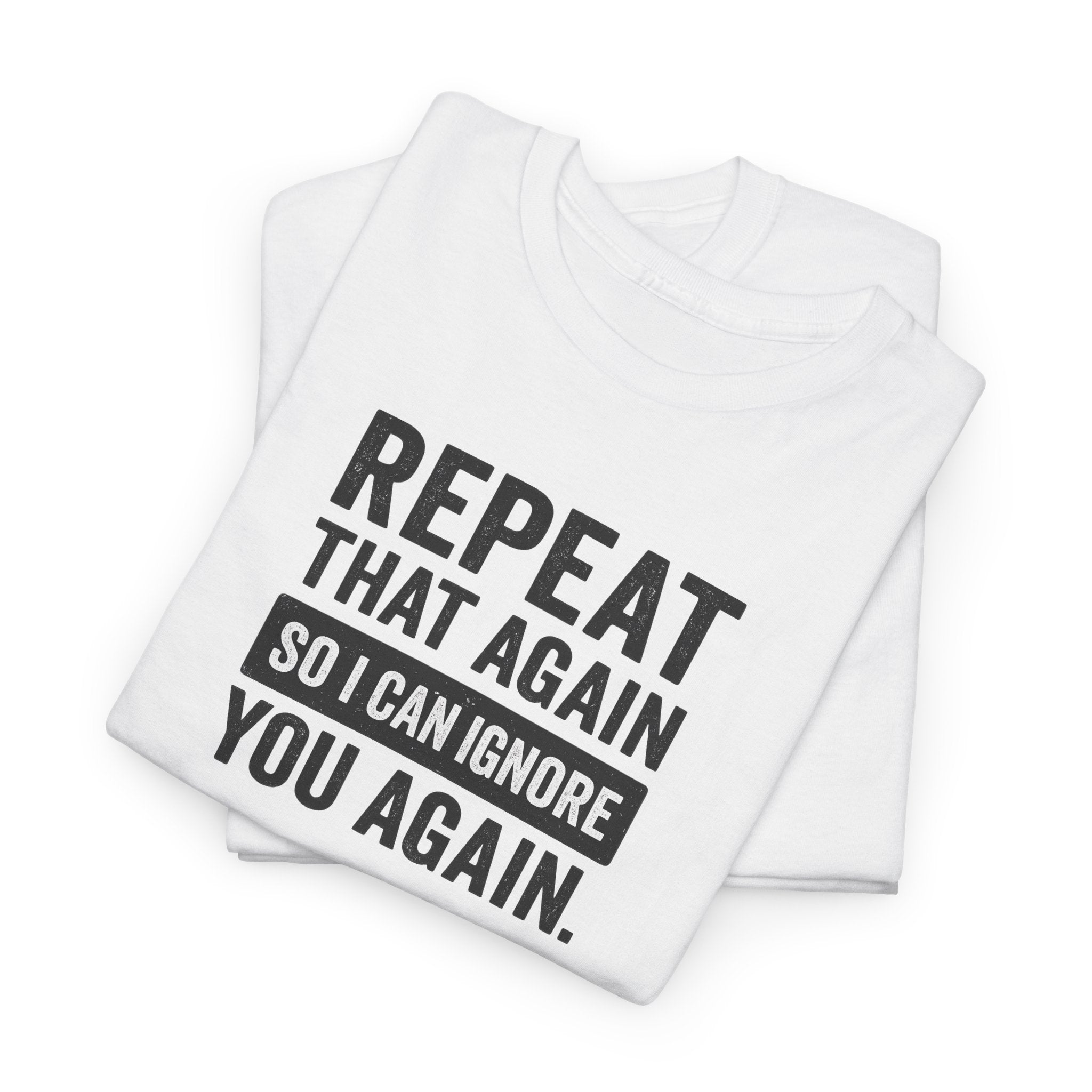 Funny Quote T-Shirt, Casual Tee for Friends, Birthday Gift, Humor Apparel, Everyday Wear