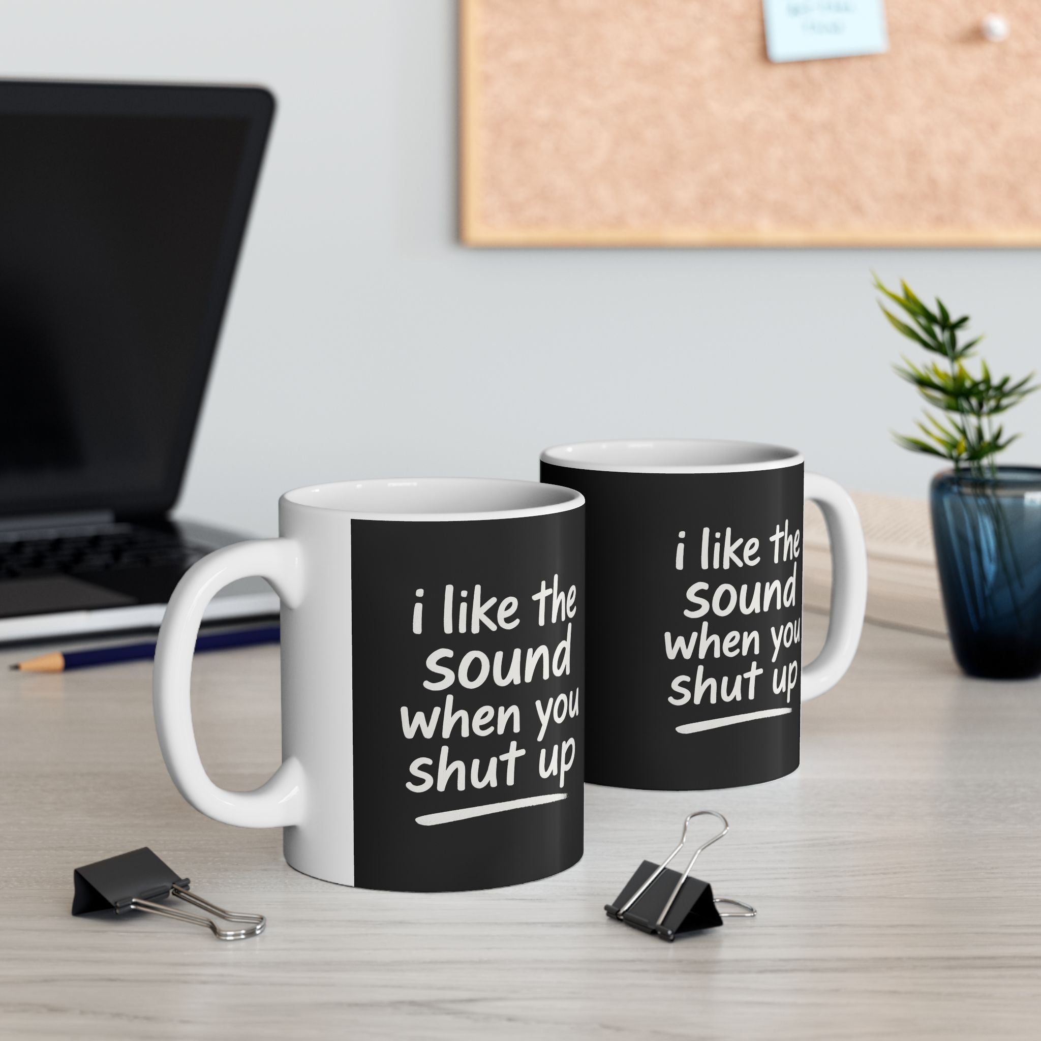 I love the sound when you shut up funny Ceramic Coffee Mug, Funny Gift for Friends, Office Humor Cup, Unique Tea Mug, Black and White Design for any Occasion, 11oz & 15oz