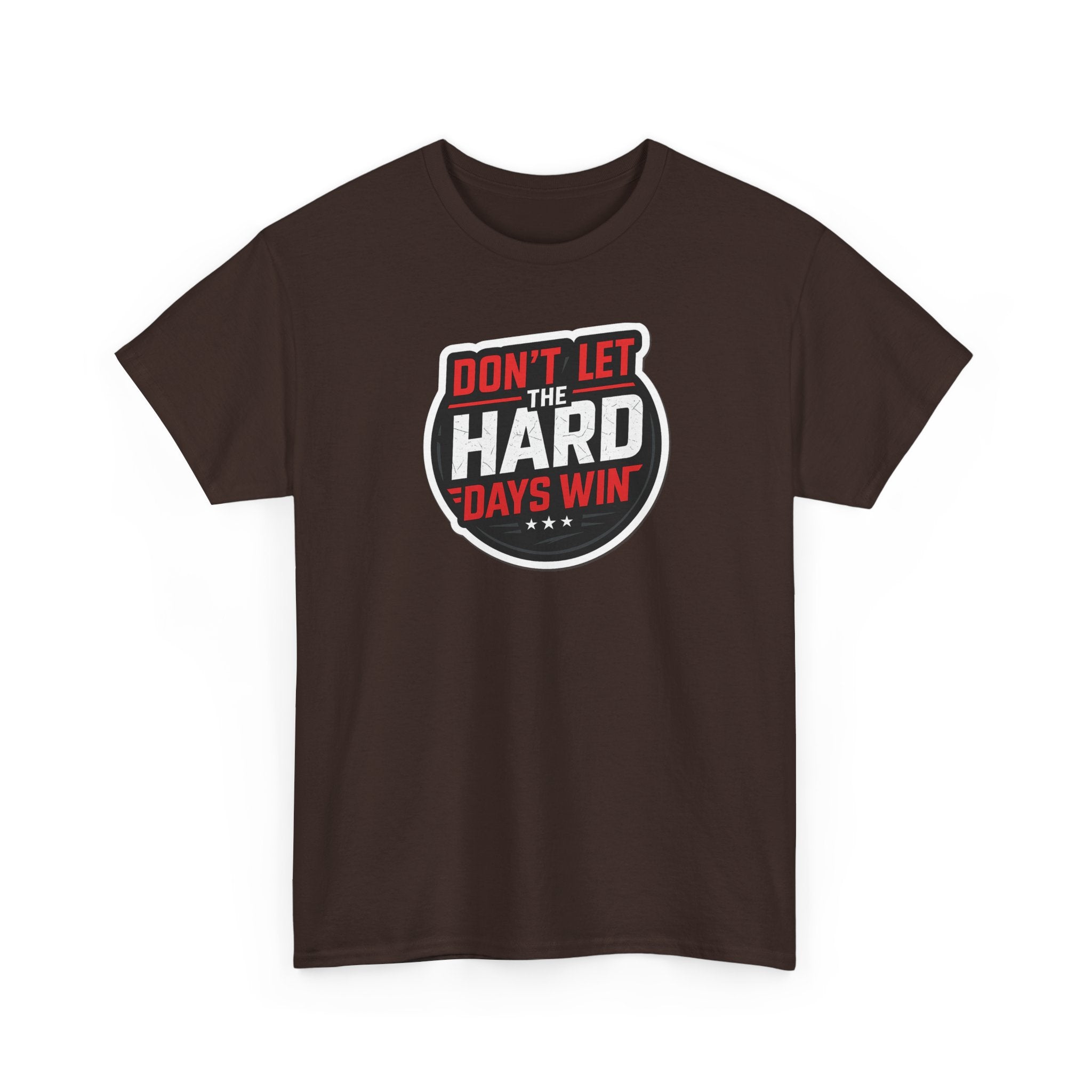 Don't Let the Hard Days Win Motivational T-shirt | Perfect for Casual Wear, Gifts, or Workouts, Positive Affirmations, Everyday Style