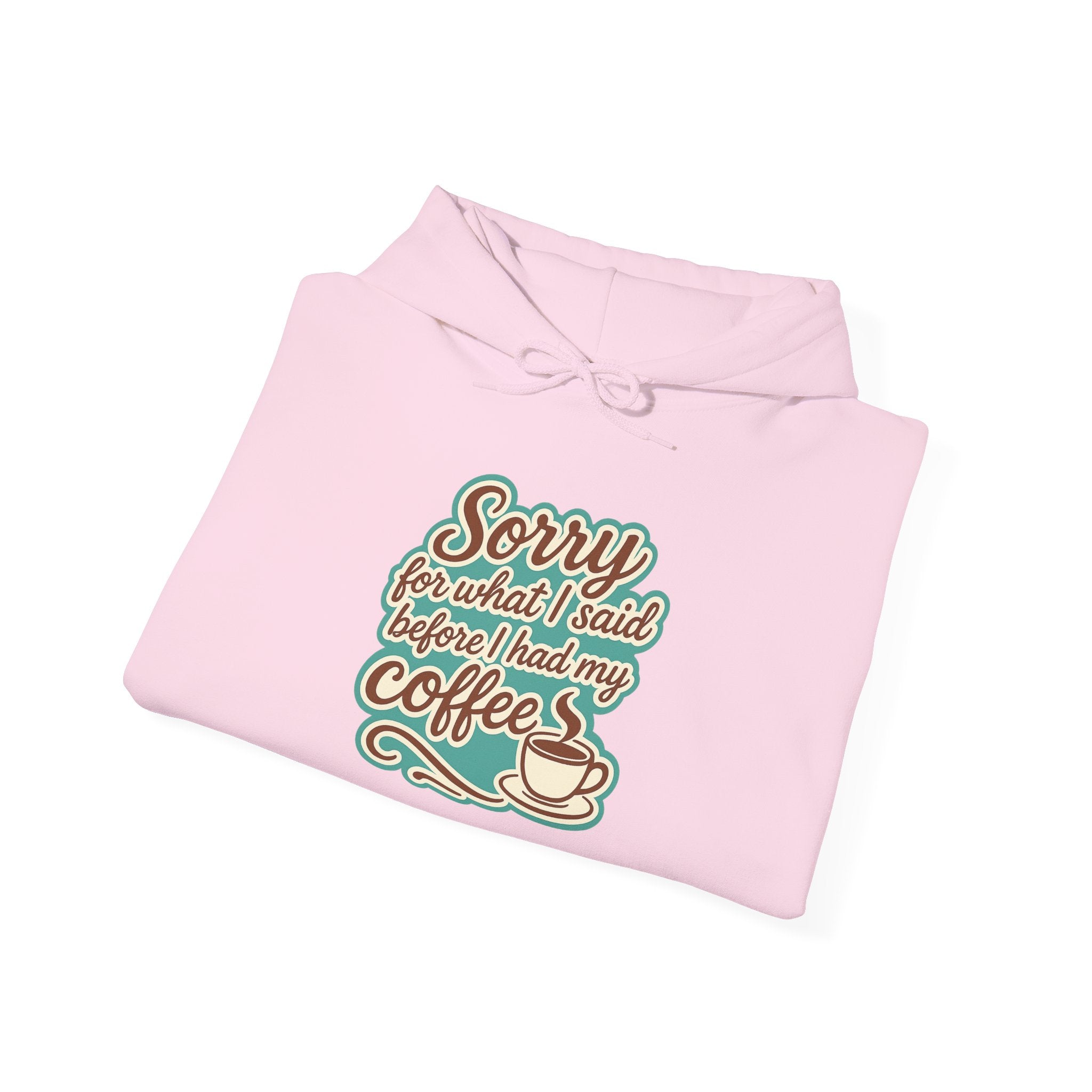 Coffee Lover's Hoodie, "Sorry for What I Said Before I Had My Coffee", Unisex Hooded Sweatshirt, Funny Gift for Friends, Cozy Casual Wear