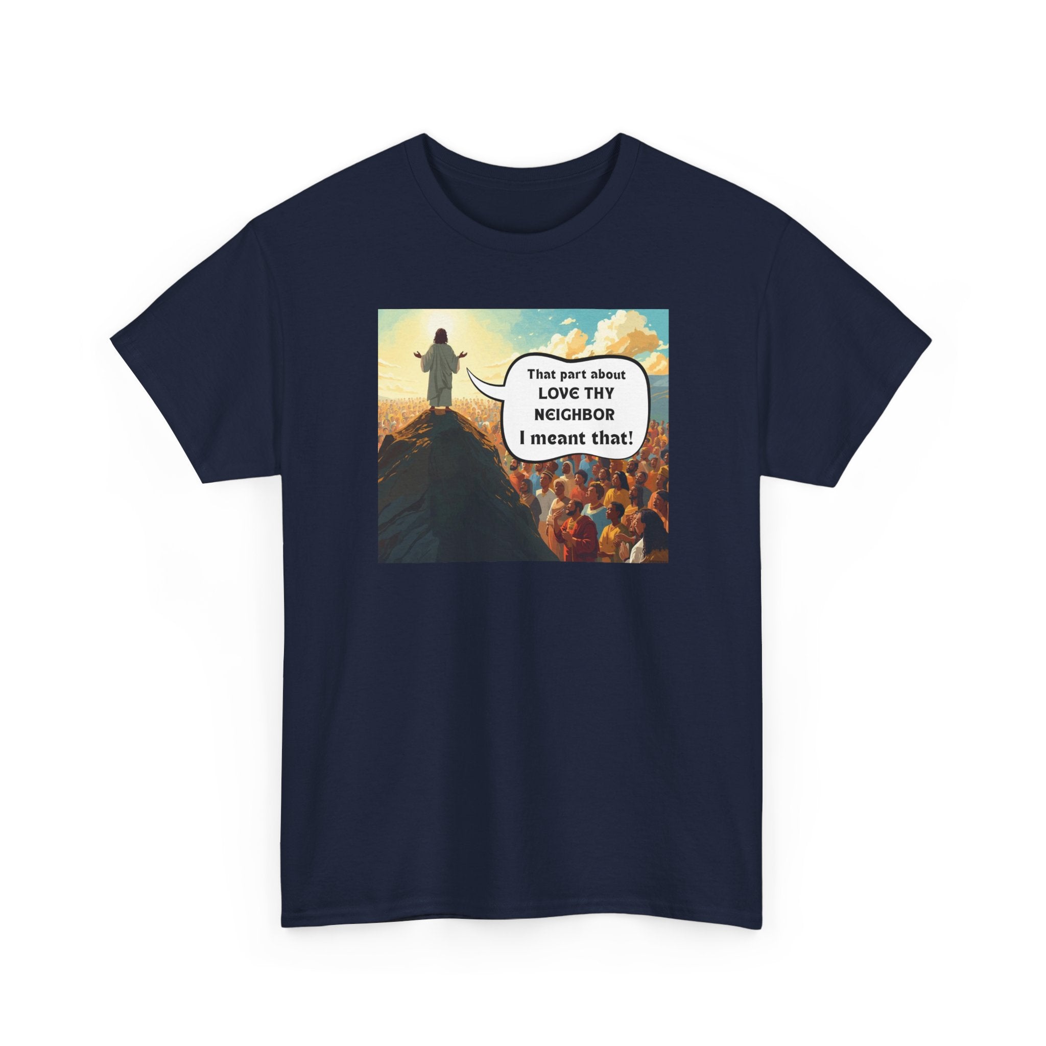 Love They Neighbor - Inspirational Quote Tee - Unisex Heavy Cotton T-Shirt, Motivational Gift, Relaxed Style, Everyday Wear,