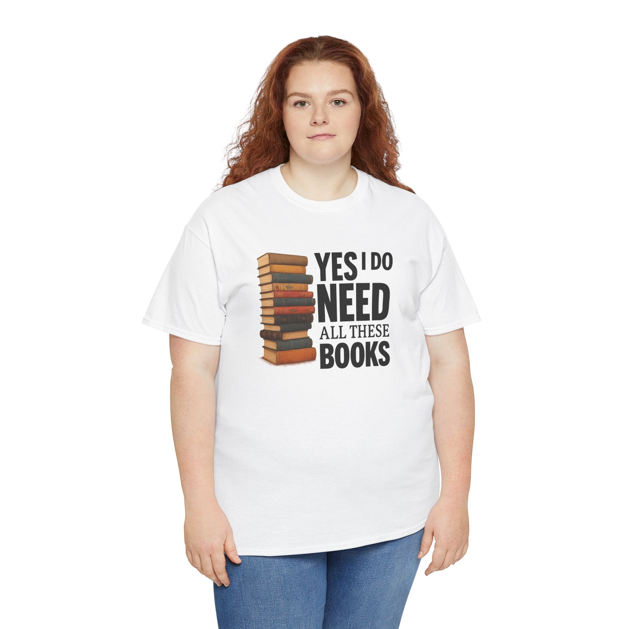Yes, I Do Need All These Books T-shirt - Book Lover T-Shirt, Reading Gift, Library Enthusiast Shirt, Bookworm Apparel, Literary Humor Tee