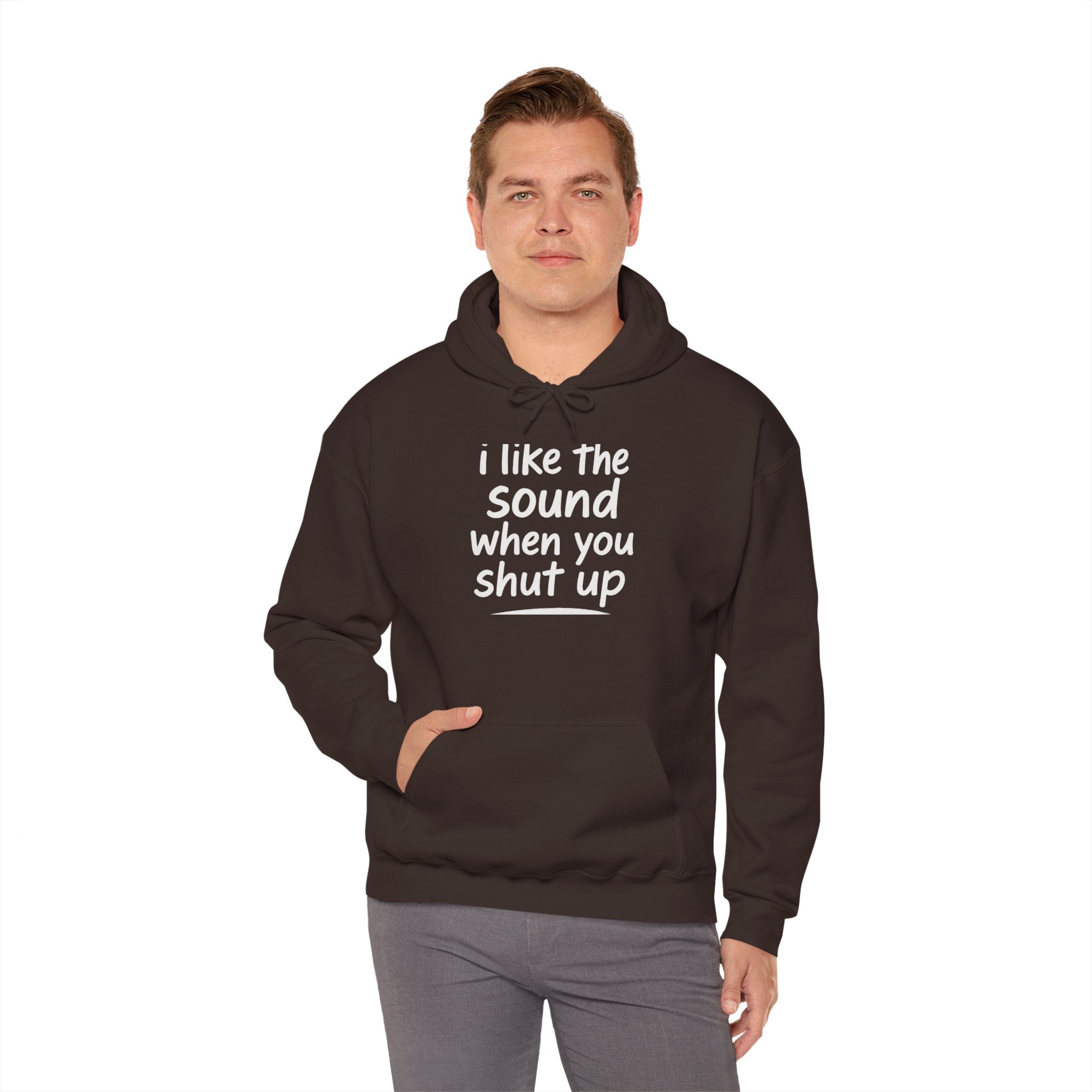 I Like The Sound When You Shut Up - Unisex Heavy Blend Hoodie, Funny Gift for Friends, Casual Wear, Comfortable Hoodie, Humor Apparel