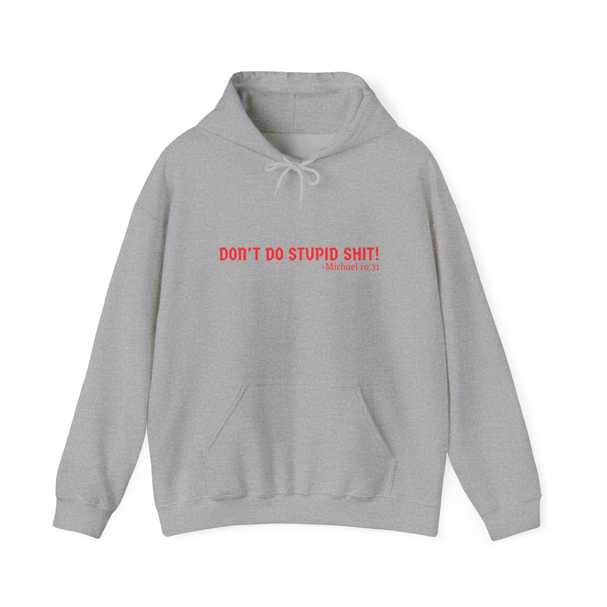 Funny Quote "Don't Do Stupid Shit" Hoodie, Unisex Sweatshirt, Gift for Friends, Motivational Apparel, Casual Wear, Funny Humor Clothing