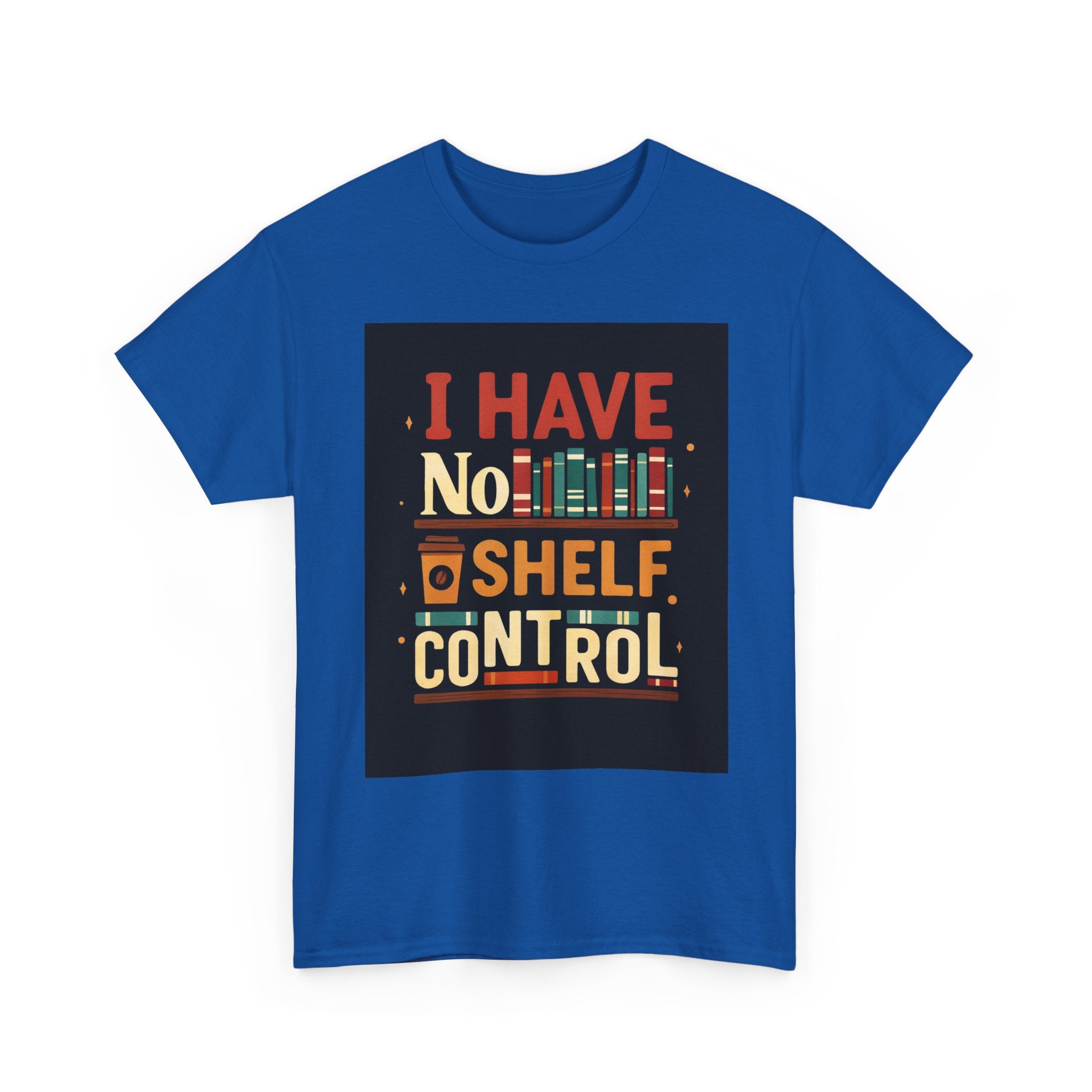 Book Lover's Humor Tee - I Have No Shelf Control, Gift for Readers, Bookish Apparel, Casual Wear, Funny T-Shirt