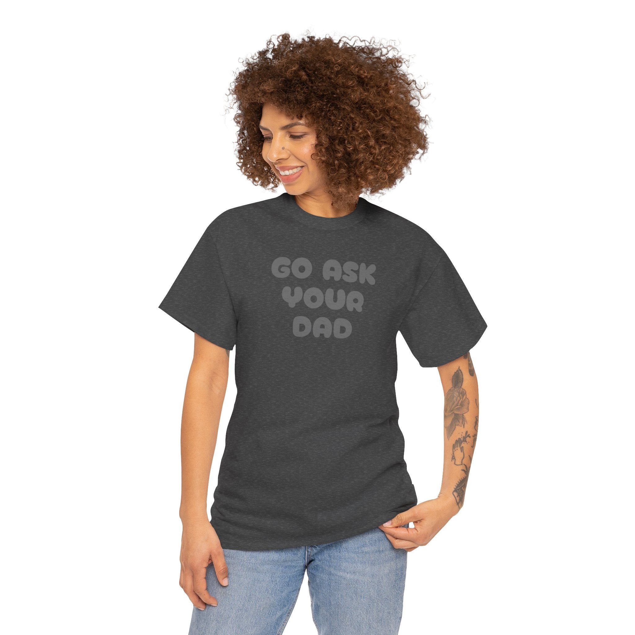 Funny Mom Tee, Unisex Cotton T-Shirt, Gift for Father's Day, Parenting Humor Shirt, Casual Everyday Wear, Go Ask Your Dad