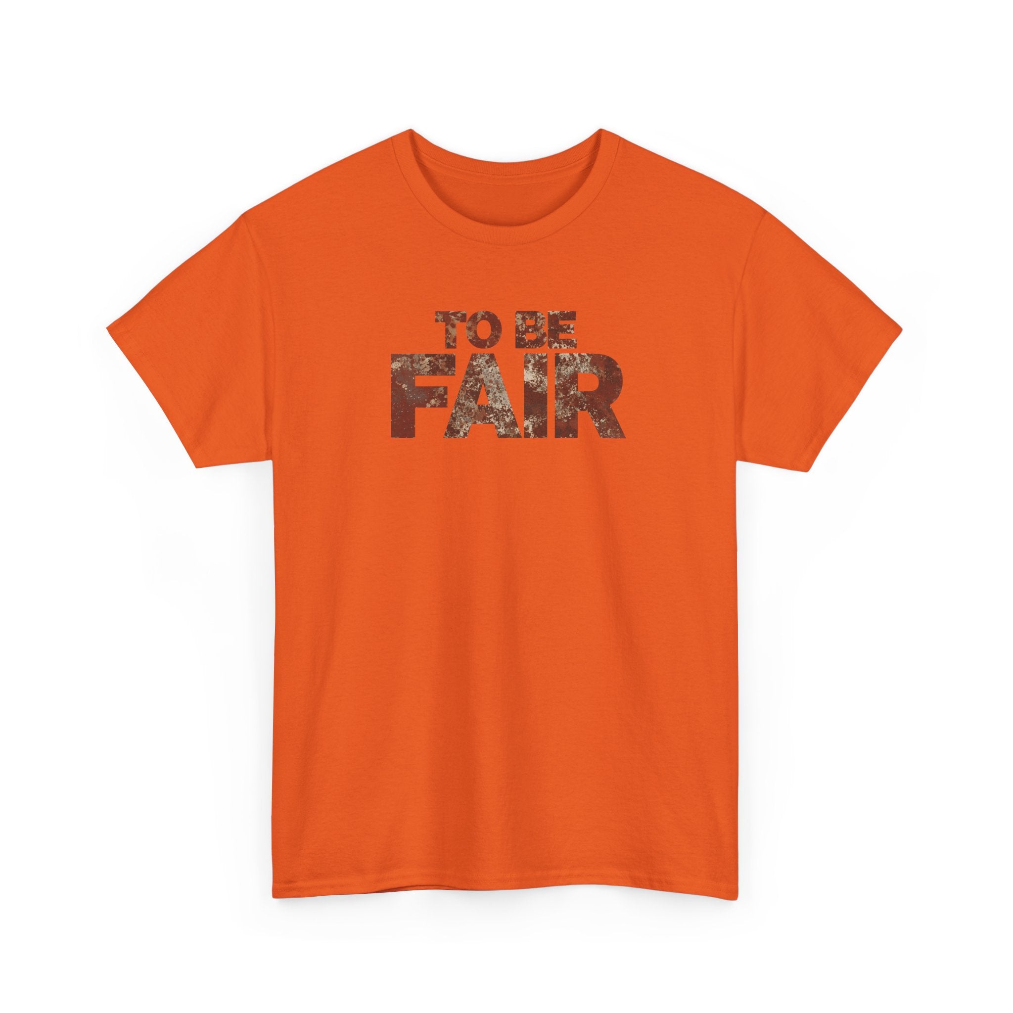To Be Fair -  Statement Unisex Cotton T-shirt | Casual Wear, Gift for TV fans, Humor, Awareness, Statement Graphic Tee