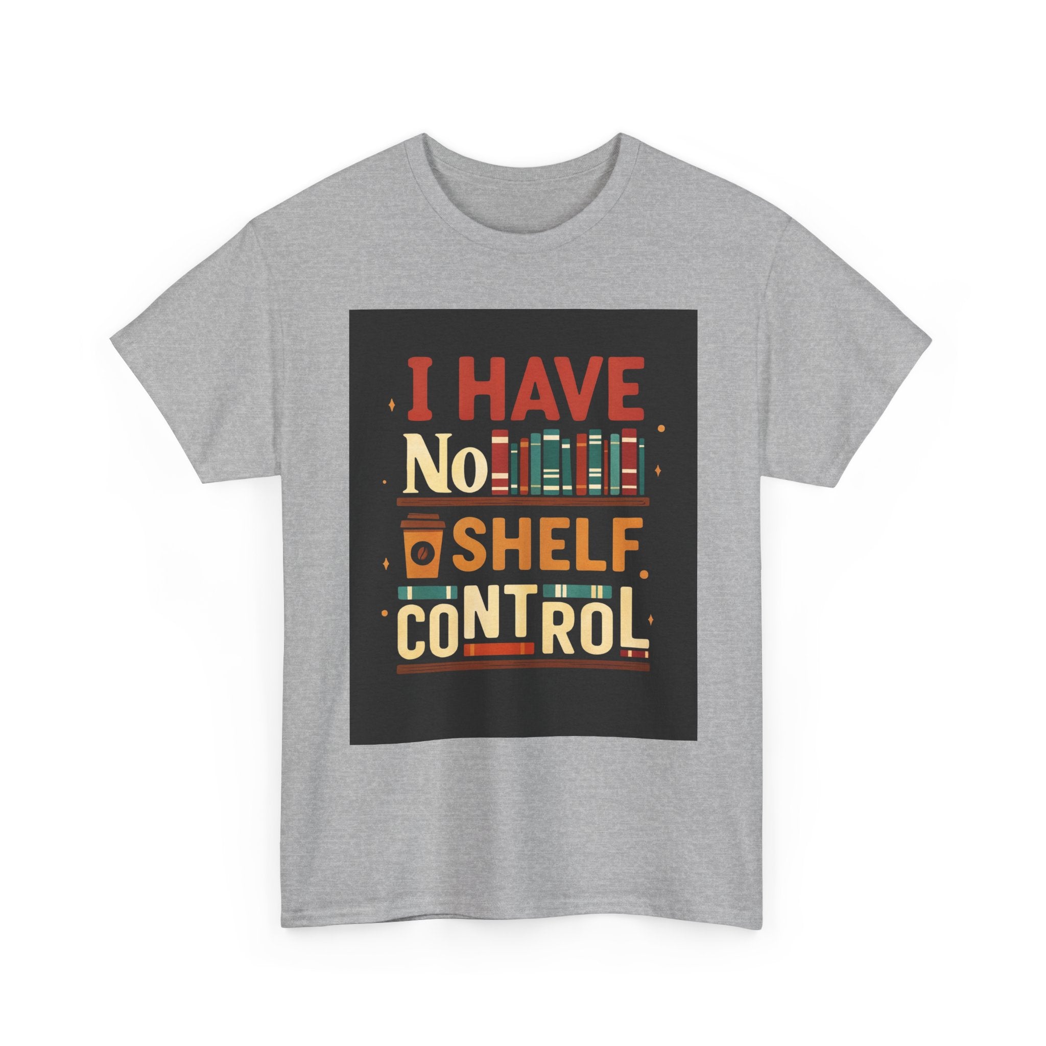 Book Lover's Humor Tee - I Have No Shelf Control, Gift for Readers, Bookish Apparel, Casual Wear, Funny T-Shirt