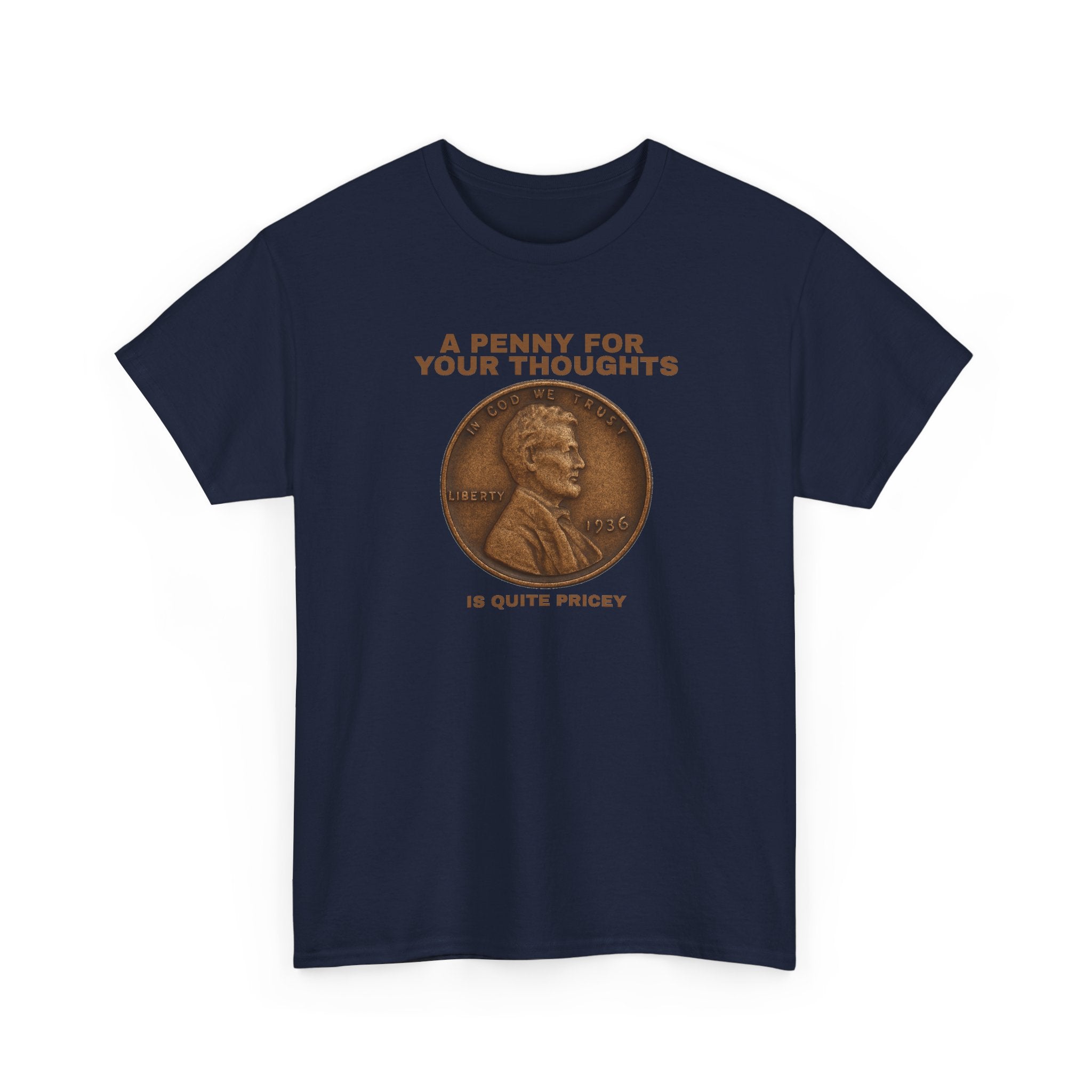 Funny Unisex Tee - A Penny For Your Thoughts, Gift for Friends, Casual Humor Shirt