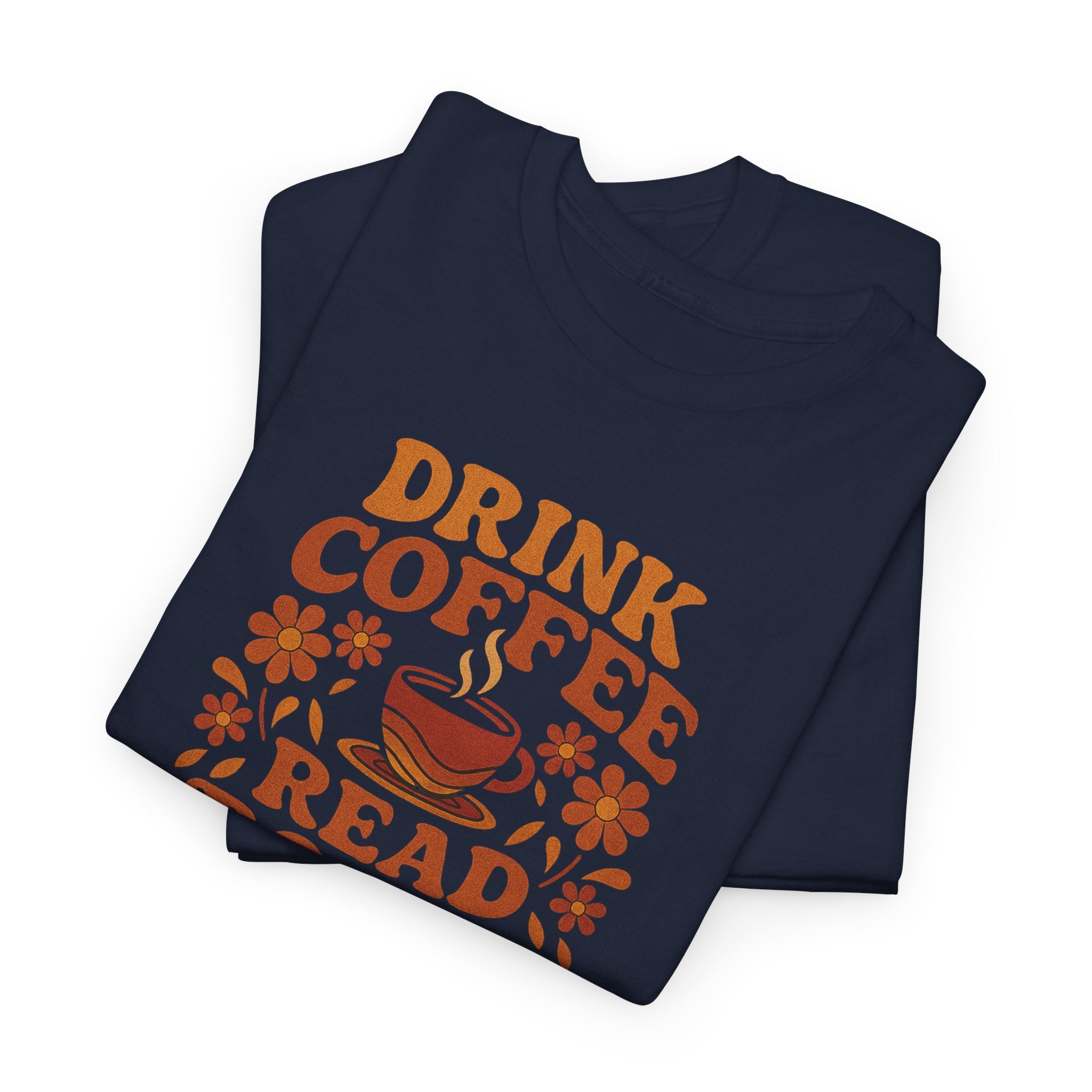 Coffee Lovers, Book Lovers Unisex Heavy Cotton Tee | Drink Coffee Read Books Be Happy, Gift for Book Lovers, Casual Wear, Cozy Outfit, Coffee Enthusiast