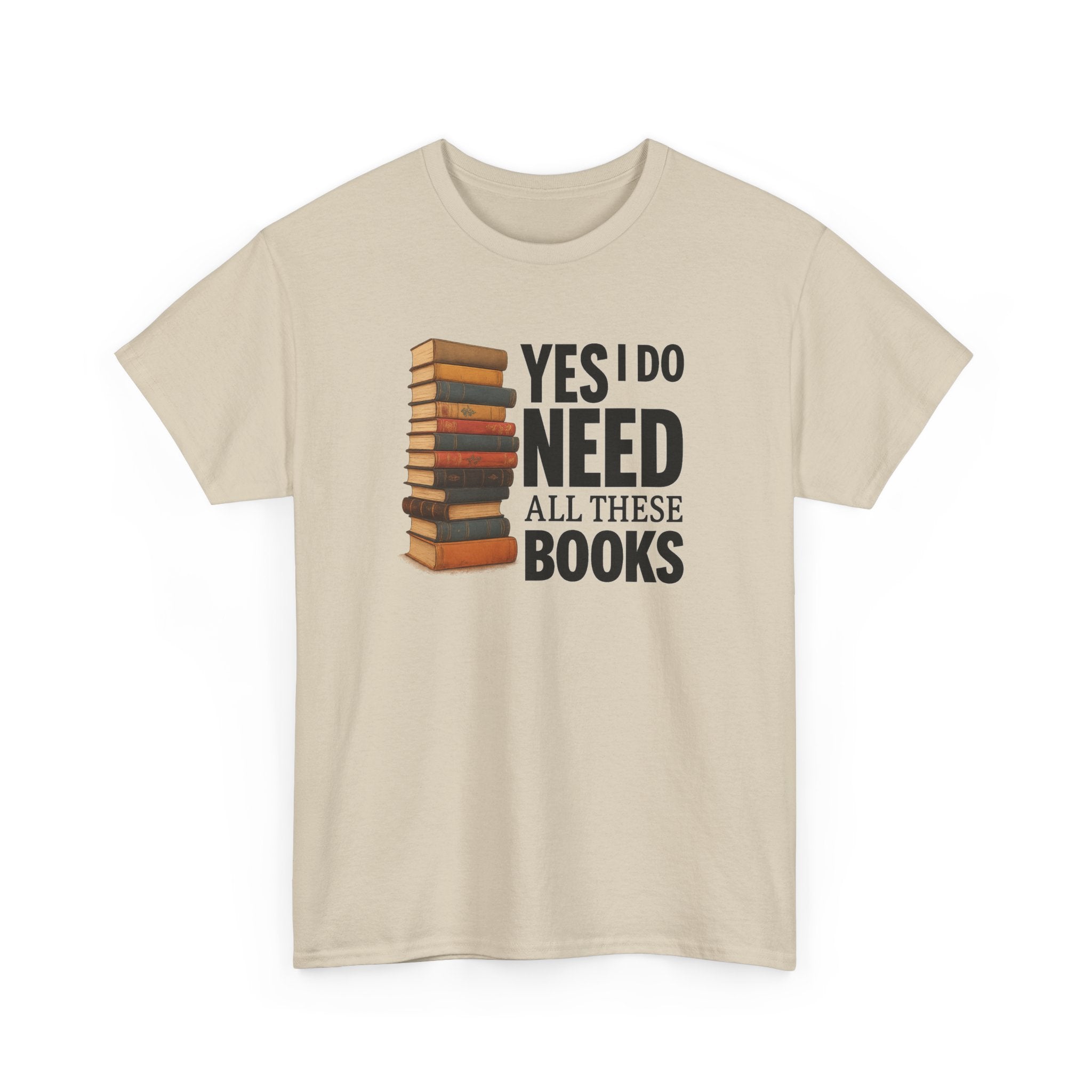 Yes, I Do Need All These Books T-shirt - Book Lover T-Shirt, Reading Gift, Library Enthusiast Shirt, Bookworm Apparel, Literary Humor Tee