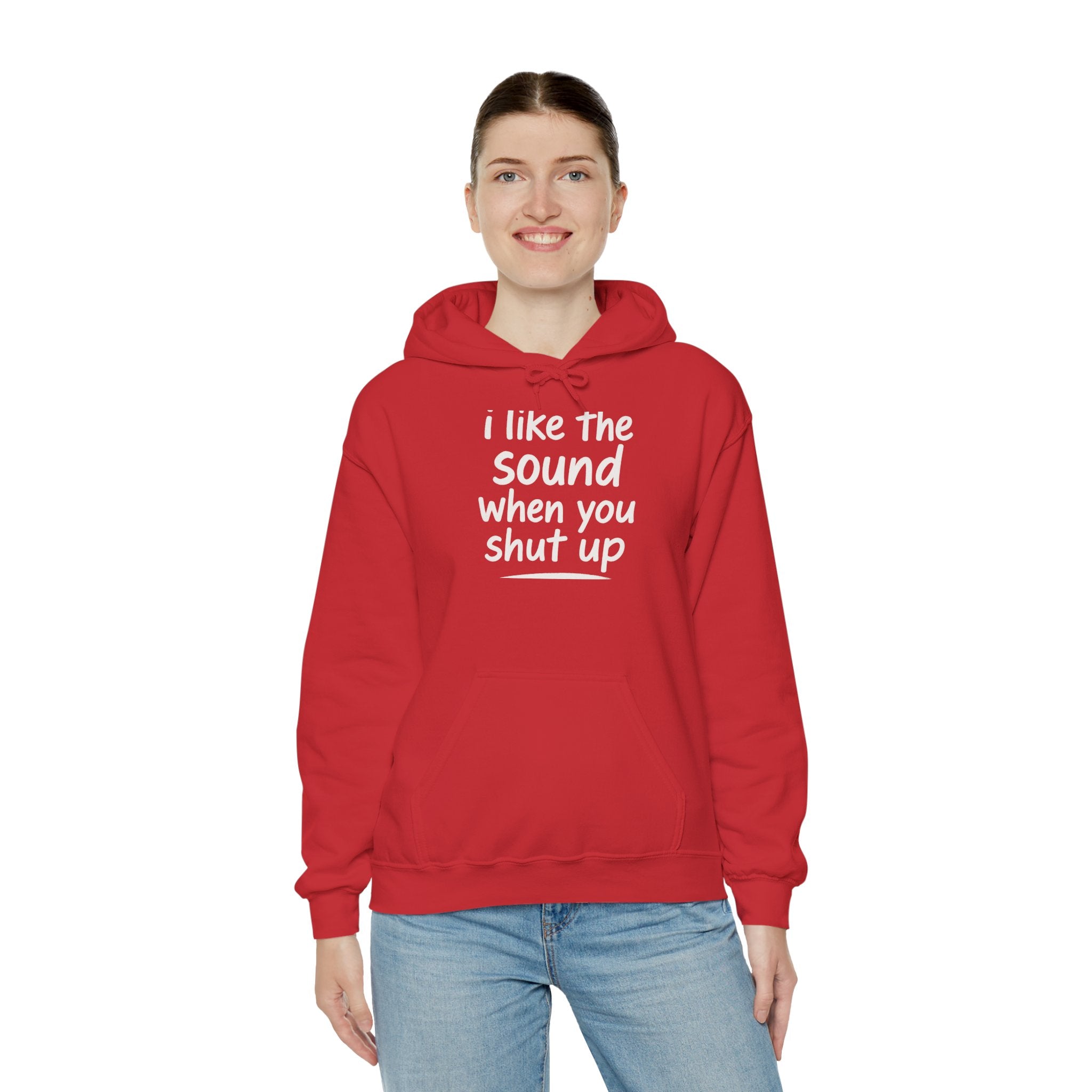 I Like The Sound When You Shut Up - Unisex Heavy Blend Hoodie, Funny Gift for Friends, Casual Wear, Comfortable Hoodie, Humor Apparel